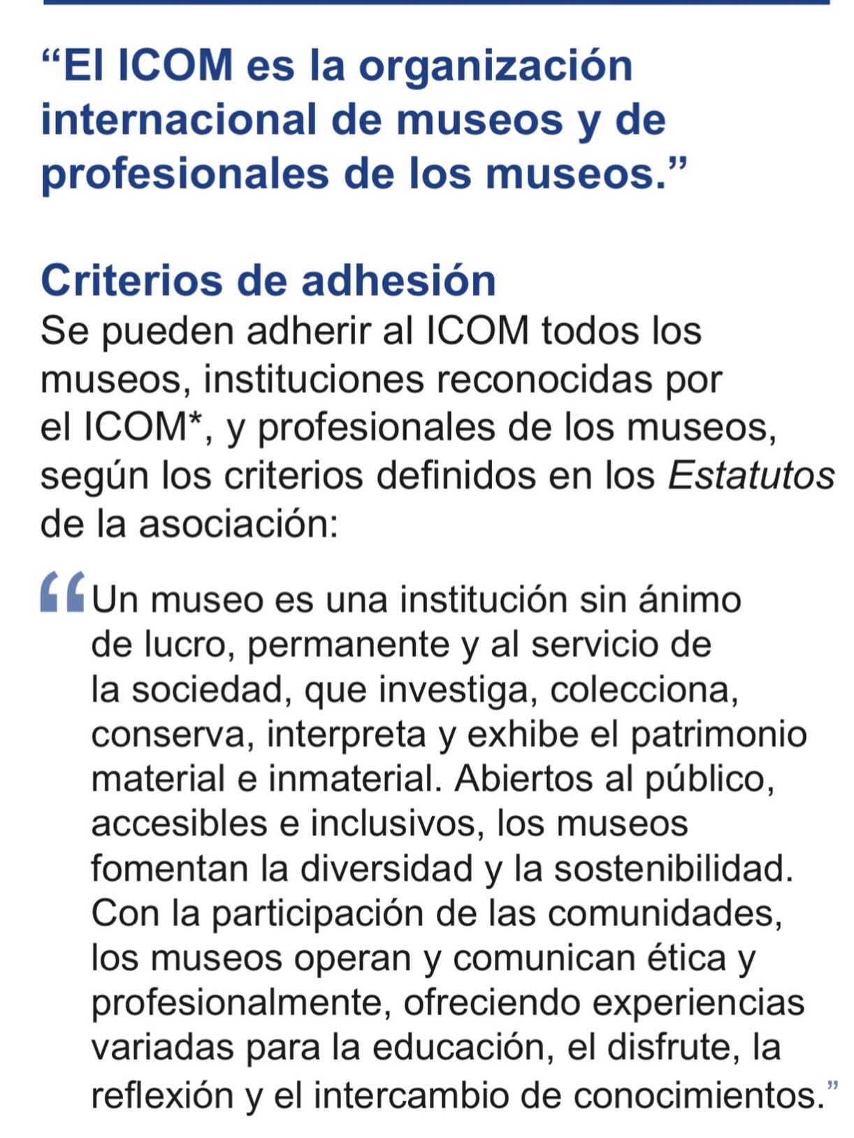 Cada 18 de mayo, en el marco del Día Internacional de los Museos, el ICOM Venezuela @icomvenezuela abre la convocatoria para recibir nuevas adhesiones.
Estén atentos a nuestras redes sociales. Durante esta fecha publicaremos toda la información necesaria para quienes deseen formar parte del Consejo Internacional de Museos @icomofficiel , la organización internacional de museos y profesionales de los museos.
¿Quiénes pueden adherirse?
Tal como lo establecen los Estatutos del ICOM, pueden presentar su solicitud:
✔️ Profesionales de museos en actividad: todo el personal de museos e instituciones reconocidas por el ICOM.
✔️ Estudiantes matriculados en programas universitarios relacionados con los museos.
✔️ Personas que, sin ser profesionales de museos, se interesan por los museos y su cooperación internacional, y desean apoyar al ICOM.
📌 Un compromiso ético irrenunciable
Quienes deseen adherirse deben comprometerse por escrito a:
• No comercializar bienes culturales, obras de arte o especímenes científicos y naturales.
• Respetar el Código de Deontología del ICOM para los museos.
• Cursar la solicitud por escrito ante el comité nacional de su país de residencia.
• Realizar el pago de la cuota anual determinada por el ICOM.
📌 🏛️ De acuerdo con los criterios de adhesión establecidos en los Estatutos del ICOM, no se aceptan solicitudes de personas que comercialicen bienes culturales, obras de arte o especímenes científicos y naturales con fines lucrativos.
📅 Mantente atento. El 18 de mayo compartiremos todos los detalles a través de este canal.
#ICOMVenezuela #DíaInternacionalDeLosMuseos #18DeMayo #Museos #ProfesionalesDeMuseos