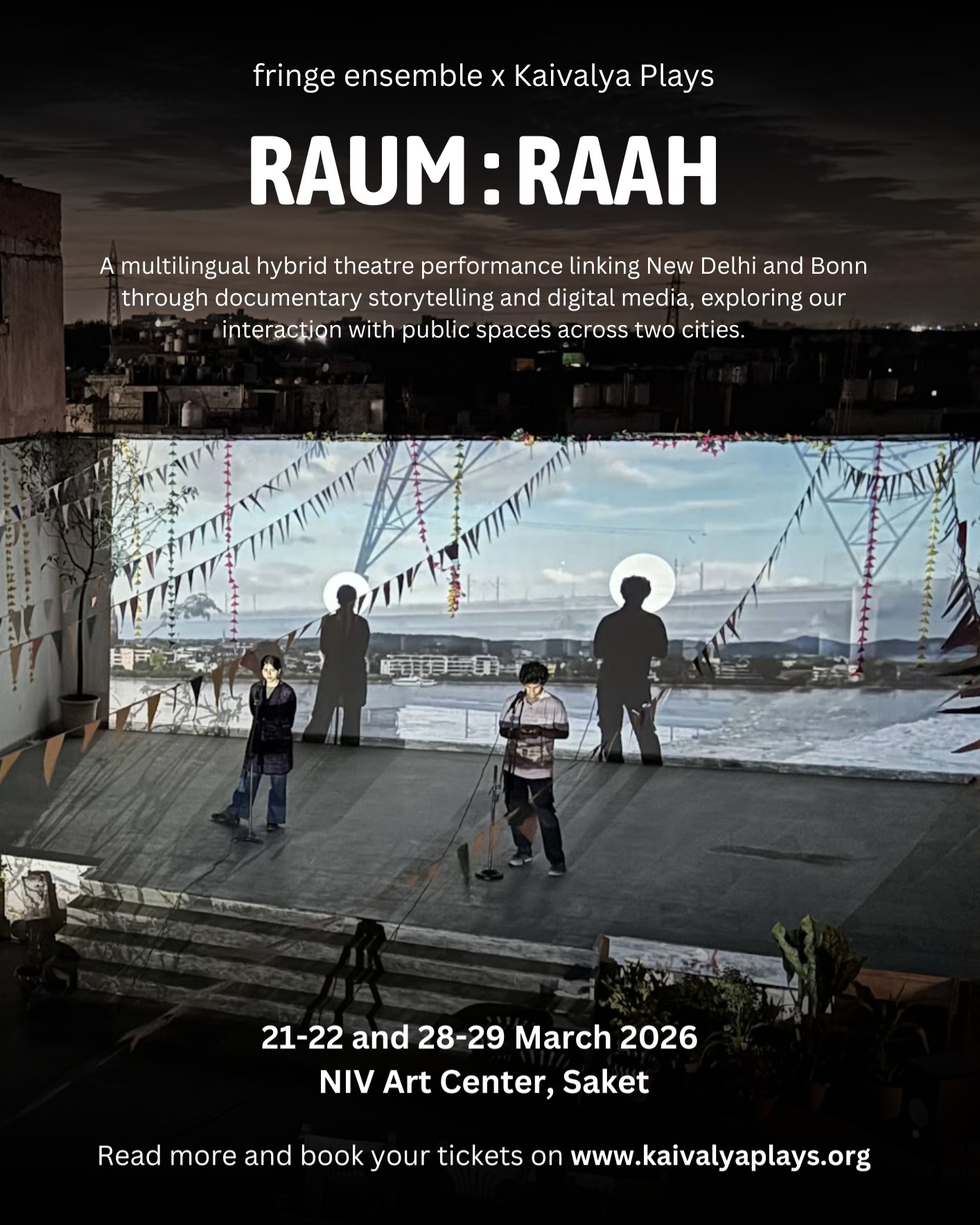 Hello all! We’re excited to invite you to the premiere of RAUM : RAAH, a multimedia theatre performance connecting the public spaces of New Delhi and Bonn.
Presented by Kaivalya Plays (India) and fringe ensemble (Germany), the performance combines documentary theatre, video, and digital media to explore how people inhabit and navigate the spaces of their cities. Built from interviews and lived experiences of residents in both cities, the work reflects on the subtle behaviours, unspoken rules, and everyday negotiations that shape our encounters in public spaces.
🗓️ Dates: Sat 21st, Sun 22nd, Sat 28th at 8:30pm IST and Sun 29th March at 7:30pm IST
⏰ Duration: Approximately 60 minutes
🗣️ Languages: English, Hindi, and German
📍Location: Terrace Amphitheatre at the NIV Arts Centre, Saket
🎟️ Tickets: Priced at INR 99/-, available on our website www.kaivalyaplays.org/whats-on (see link in bio)
Presented with the support of the International Coproduction Fund (Internationaler Koproduktionsfonds) of the Goethe-Institut, CCP Synergy program of the Institut für Auslandsbeziehungen and Federal City of Bonn.