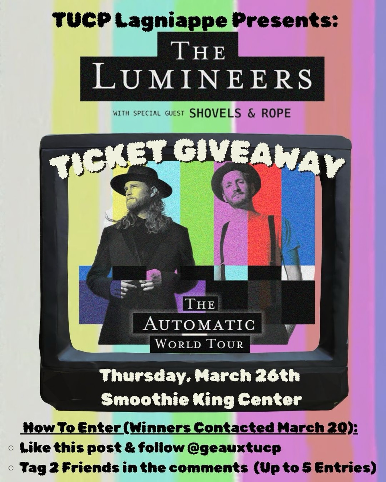 TUCP Lagniappe Presents: Lumineers Concert Ticket Giveaway! We are giving away 2 pairs of tickets to see the Lumineers at the Smoothie King Center on March 26th over Spring Break!
How to Enter:
1)Like this post and be sure you are following our account.
2) Tag 2 friends in the comments (Up to 5 Entries)
Winners will be contacted on March 20th where we will gather information for a ticket transfer! This giveaway is for STUDENTS ONLY!