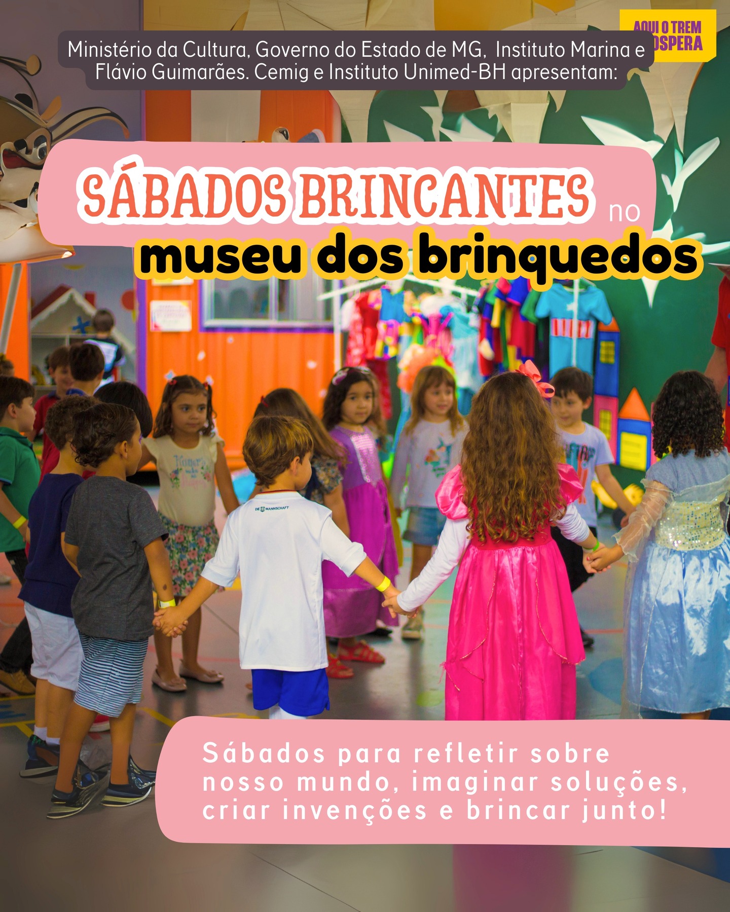 Sábado é dia de imaginar um mundo melhor no MuBrinc.
No dia 14 de março, acontece o último encontro da programação "Sábados Para Pensar em um Mundo Melhor" no Museu dos Brinquedos, uma oportunidade para crianças e famílias refletirem, inventarem e brincarem juntas.
O destaque é a oficina Máquinas Mirabolantes para Melhorar o Mundo, onde a infância entra em ação para criar engenhocas cheias de imaginação: máquinas de plantar gentileza, aspiradores de tristeza, fábricas de abraço, transformadores de lixo em brincadeira e outras invenções que só as crianças sabem imaginar.
E a programação continua com visita à exposição, teatrinho de marionetes com a Vovó Luiza, brincadeiras no quintal, cantinho de fantasias e cantinho da leitura.
Um sábado para brincar, criar e imaginar futuros mais gentis, com meia-entrada para todos.
Traga as crianças, chame a família e venha viver esse dia no MuBrinc.
SÁBADOS PARA PENSAR EM UM MUNDO MELHOR NO MUBRINC - último dia
DATA: 14 de março (sábados)
HORÁRIO: 9h30 às 12h30 ou 14h às 17h
ATIVIDADES: brincadeiras no pátio, oficina com recicláveis, camarim de fantasias, cantinho da leitura, exposição de brinquedos e teatrinho de marionete com a Vovó Luiza.
INGRESSO: R$ 20 (meia-entrada) - Promoção: todos pagam meia nesses sábados!
VENDA: bilheteria do Museu (sujeito à lotação)
ACESSIBILIDADE: rampas, portas alargadas e banheiros adaptados
CLASSIFICAÇÃO: livre
O Museu dos Brinquedos conta com o patrocínio da Cemig, por meio da Lei Estadual de Incentivo à Cultura de Minas Gerais, e com o apoio do Instituto Unimed-BH e do Instituto Marina e Flávio Guimarães – Grupo BMG, por meio da Lei Federal de Incentivo à Cultura, no projeto “2026 – Manutenção do Museu dos Brinquedos” (Pronac 254697); além das empresas Marcelo Guimarães Advogados e Associados e Decta Contabilidade. Realização: Governo de Minas Gerais – Aqui o TREM prospera, Ministério da Cultura e Governo Federal – União e Reconstrução.
#MuseudosBrinquedos #passeioemfamilia #brinquedosebrincadeiras #passeioembh #belohorizonte @institutounimedbh @grupobmg.oficial @institutomfg_ @circuitoliberdade @prefeiturabh @culturaeturismomg