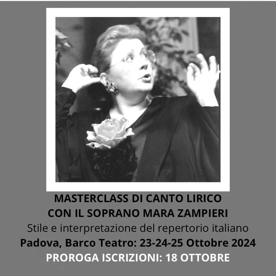 SCADENZA ISCRIZIONI 18 OTTOBRE.
ULTIMI POSTI DISPONIBILI.
MASTERCLASS DI CANTO LIRICO CON IL SOPRANO MARA ZAMPIERI
Stile e interpretazione del repertorio italiano.
Padova, Barco Teatro 23,24,25 OTTOBRE 2024
Per iscriversi inviare una mail a cantiereallopera2013@gmail.com con i documenti richiesti:
ALLIEVO EFFETTIVO:
1- un file audio o video con l'esecuzione di un'aria a libera scelta (link YouTube o MP3,MP4)
2- scheda iscrizione compilata
3- breve CV
4- copia documento identità
Dopo la conferma di iscrizione effettuare il versamento della quota di iscrizione e frequenza di Euro 300,00
ALLIEVO UDITORE
1- scheda iscrizione compilata (solo dati anagrafici
2- copia documento identità
3 - ricevuta versamento quota di frequenza UDITORI Euro 100,00
Le quote dovranno essere versate tramite bonifico bancario alle seguenti coordinate:
c/c intestato a: Barco Teatro srl Impresa Sociale
IBAN: IT27N0200812105000105480100
Causale: iscrizione masterclass canto 23-25 ottobre 2024 / proprio nome
#masterclass #operalirica #operaitaliana #cantolirico