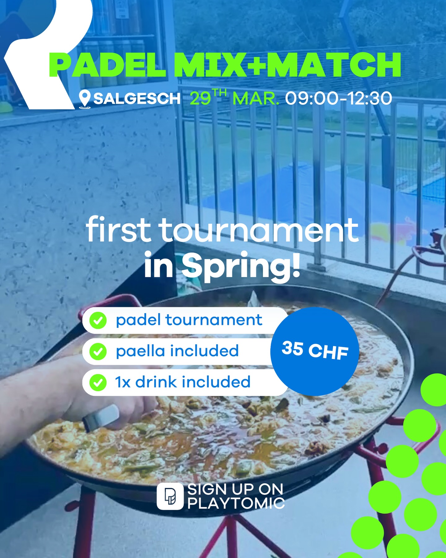 🥘 PADEL MIX+MATCH
🗓️ Sunday, 29.03.2026 📍Salgesch
🕙 09:00 - 12:30
👉 max. 16 spots - matched by Playtomic level
Afterwards: 🥘 fresh paella + 🍹 1 drink included
💸 entry: 35 CHF (2hr padel + paella + drink)
📲 sign up now on PLAYTOMIC
🚨 don’t wait - spots are limited & past events sold out quickly!
🎾🎾🎾
👉 16 places max. – réparties selon le niveau Playtomic
Ensuite : 🥘 paella fraîche + 🍹 1 boisson incluse
💸 Frais de participation : 35 CHF (2 heures de padel + paella + boisson)
📲 Inscrivez-vous dès maintenant sur PLAYTOMIC
🚨 N’hésitez pas, les places sont limitées et les événements précédents ont été rapidement complets !
🎾🎾🎾
👉 max. 16 Plätze – nach Playtomic-Level gematcht
Anschließend: 🥘 frische Paella + 🍹 1 Getränk inklusive
💸 Teilnahmegebühr: 35 CHF (2 Stunden Padel + Paella + Getränk)
📲 Jetzt auf PLAYTOMIC anmelden
🚨 Nicht zögern – die Plätze sind begrenzt und vergangene Events waren schnell ausverkauft!
#padel #tournament #padelswitzerland #valais #wallis