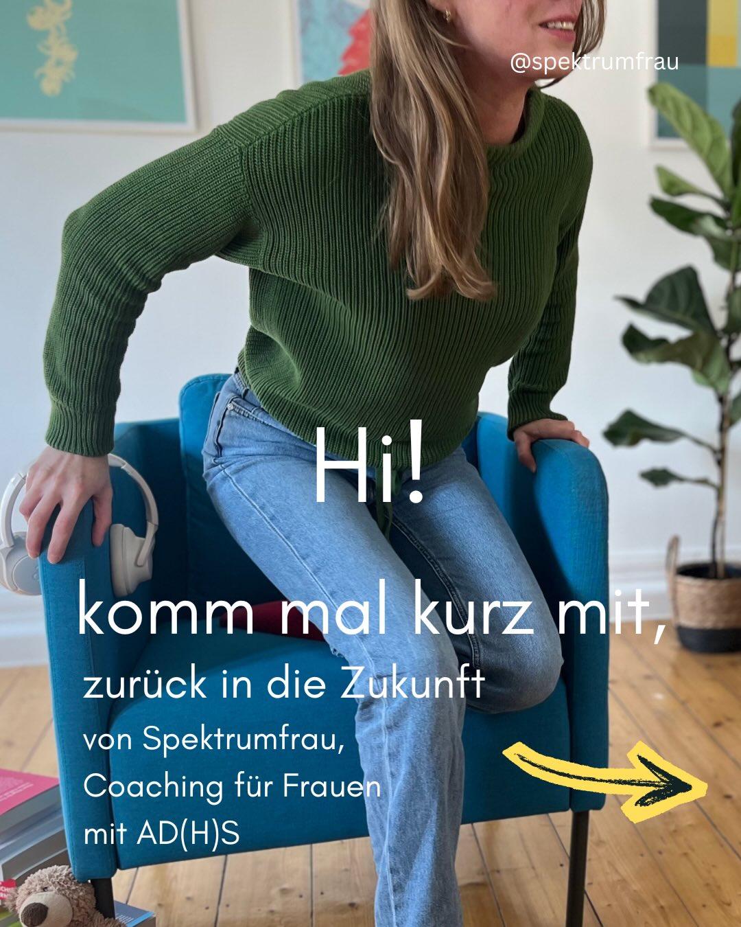Hi, komm mal kurz mit…
zurück an den Anfang von Spektrumfrau.
Als ich vor fünf Jahren meinen ersten Post zu AD(H)S bei Frauen gemacht habe, wollte ich nur eins:
Wissen teilen, damit du es leichter hast.
Was ich nicht geahnt habe:
Aus ein paar Posts wurde ein 12-Wochen-Programm, Vorträge, TV-Auftritt und schließlich ein kleines Team,
das dafür da ist, Dich ein Stück in Deine Zukunft zu begleiten. :)
Wenn du dir wünschst, dich selbst besser zu verstehen und nicht mehr alleine kämpfen zu müssen, dann bist du bei uns richtig.
Wir freuen uns auf Dich!
Herzliche Grüße,
Team Spektrumfrau
