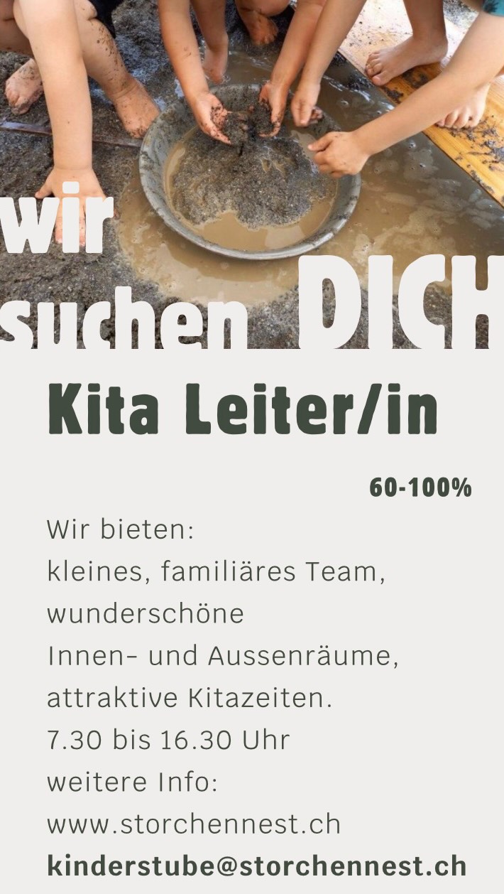 Per sofort oder nach Vereinbarung suchen wir eine engagierte Persönlichkeit als
Kita-Leiter/in (60–100%)
Das erwartet dich bei uns:
Ein kleines, familiäres Team Wunderschöne Innen- und Aussenräume
Attraktive Arbeitszeiten
(07:30 – 16:30 Uhr)
Du bringst Leidenschaft für die Arbeit mit Kindern mit und möchtest Verantwortung übernehmen? Dann bist du bei uns genau richtig!
Haben wir dein Interesse geweckt?
Dann melde dich bei uns – wir freuen uns auf dich!
kinderstube@storchennest.ch
www.storchennest.ch
#kleinkind #freiesspiel #betreuungskräfte #stellenausschreibung