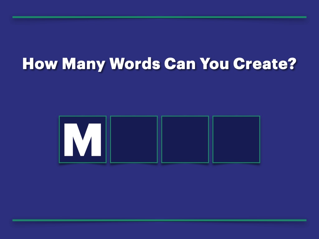 Quick English warmup!
How many four letter words can you make starting with “M”?