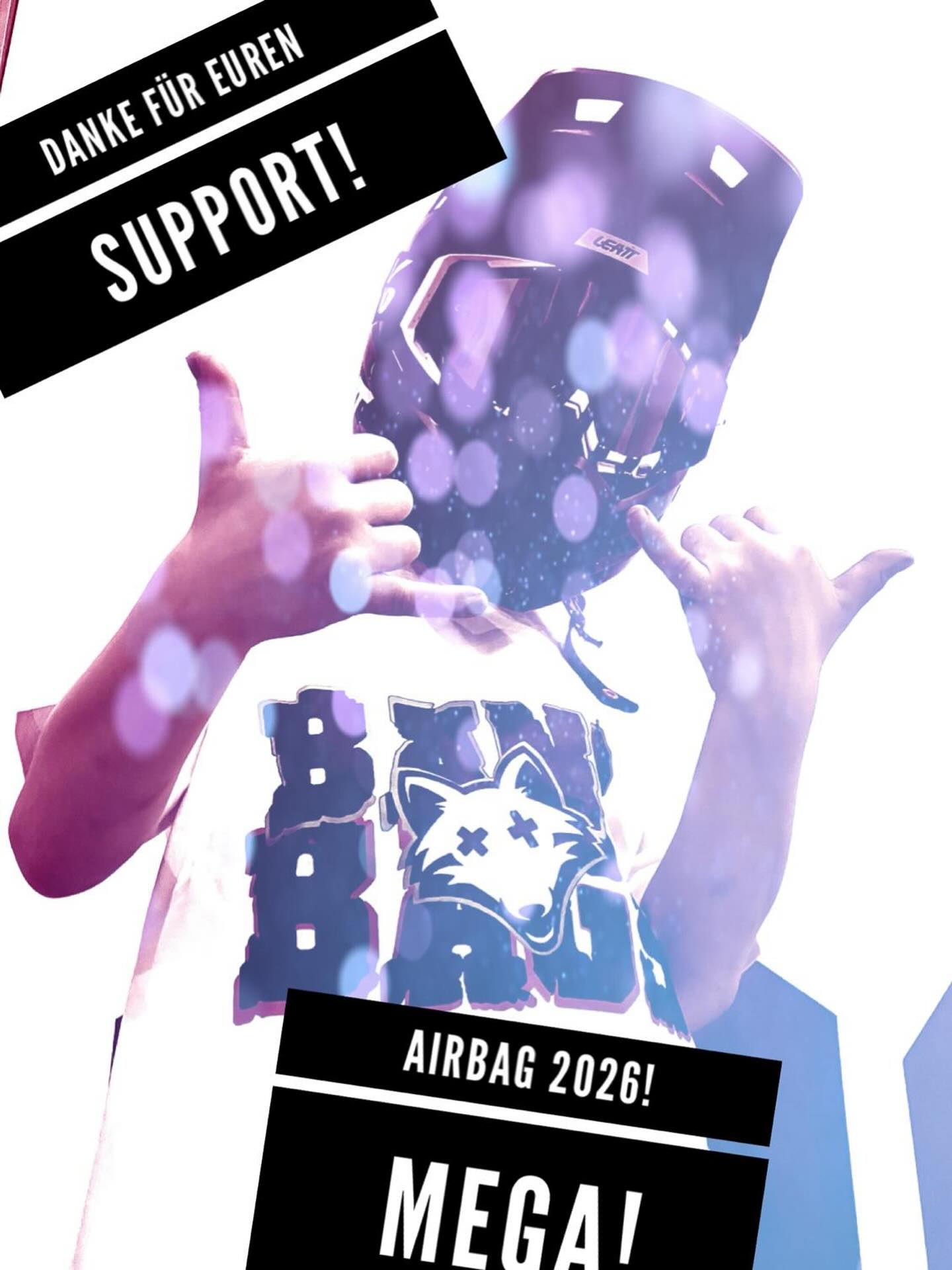 Thülener! Madfelder! Sponsoren! Flugakrobaten! BANGBAGS!
DER AIRBAG KOMMT!!!
Wie wir eben erfahren haben, ist seit heute Morgen genug Geld für unsere Luftlande Biker zusammengekommen.
Vielen Dank für euren Support, eure Unterstützung und euer Vertrauen!