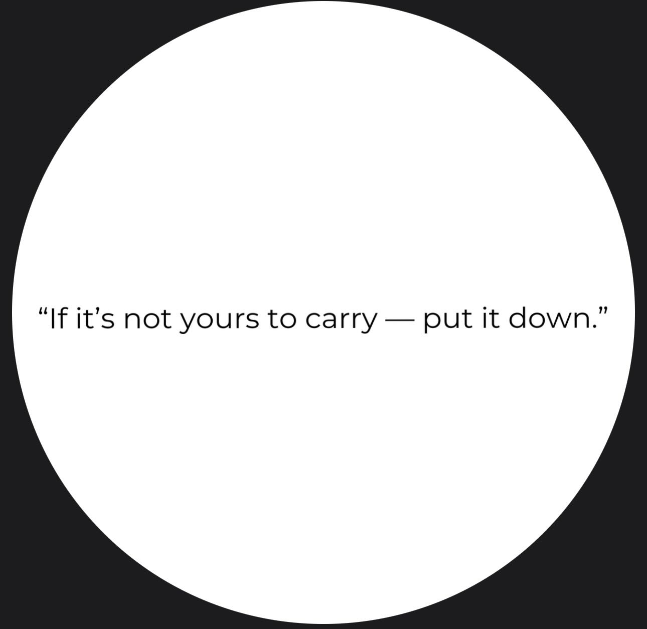 …
“If it’s not yours to carry — put it down.”
means you don’t have to hold onto burdens that aren’t actually your responsibility.
Things like:
Other people’s emotions – You can care about someone without taking on their pain as your own.
Guilt that isn’t yours – Sometimes people blame themselves for things they didn’t cause or can’t control.
Expectations from others – Not every demand placed on you is something you must fulfill.
Past mistakes (yours or others) … Carrying them forever doesn’t help you move forward.
It’s essentially a reminder to set boundaries and protect your mental and emotional energy.
Just because something is heavy doesn’t mean you’re meant to carry it.
Sometimes the hardest part isn’t the weight — it’s realizing you’re allowed to let go of it.
#mentalhealth #wellbeing #wirraltherapist #couplestherapywirral #121therapy