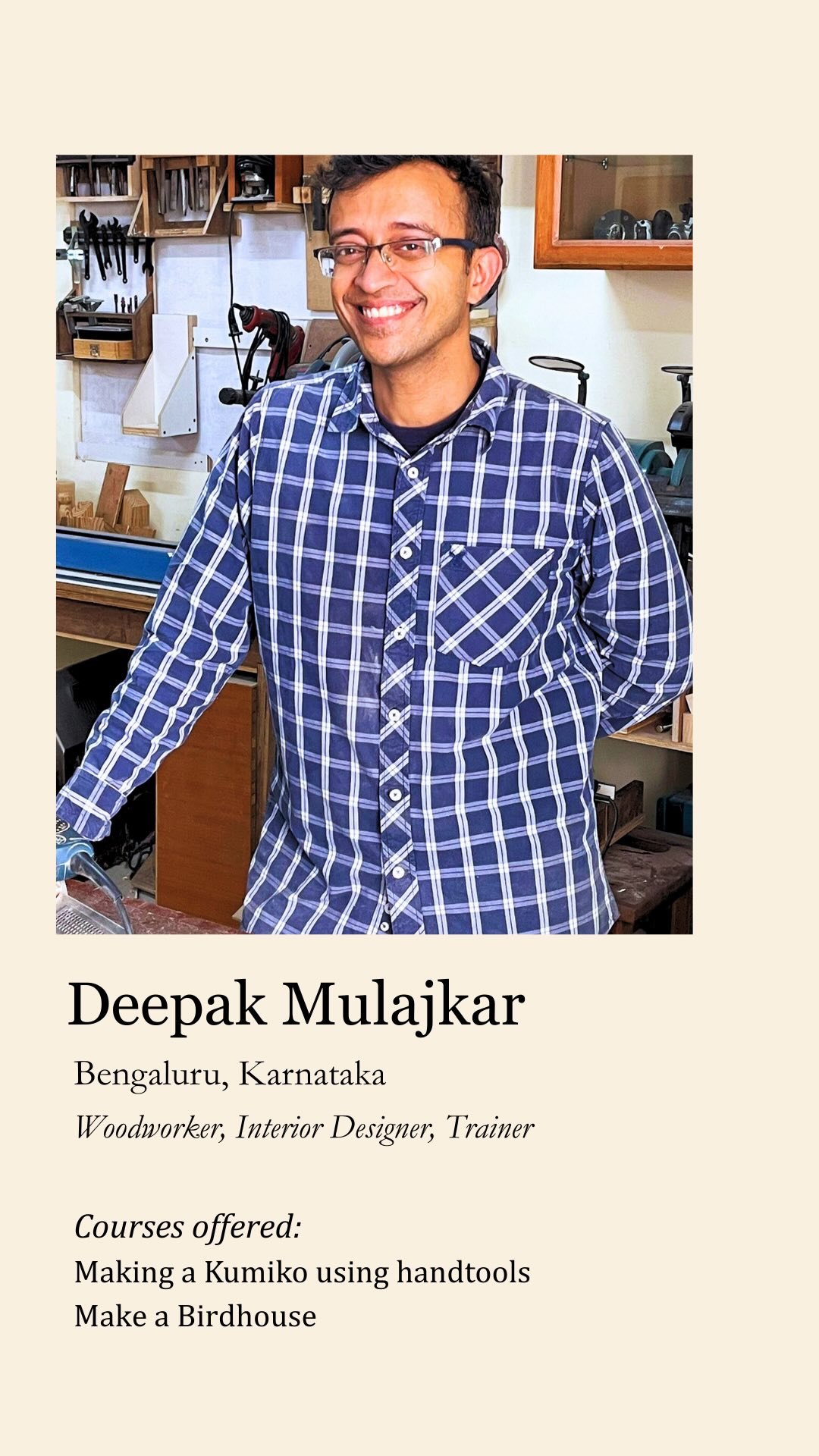 MEET THE MAKERS!
Introducing Deepak, who is coming all the way from Bangalore to be part of Makers Collective this April. Deepak runs @kydowoodworking , a woodworking and interior design venture where he creates pieces and also teaches beginners the fundamentals of woodworking.
At Makers Collective, he will be conducting two workshops. The first explores Kumiko, the beautiful Japanese lattice technique that can be adapted into lamps, boxes, and other intricate artefacts. His second workshop will be Make a Birdhouse, a fun and approachable woodworking project that teaches the use of hand tools to create simple joinery.
We’re excited to have him join us at Makers Collective, 16–20 April, Nainital.
Head over to the link in bio to sign up or DM for details.
Early bird discount ends tomorrow.