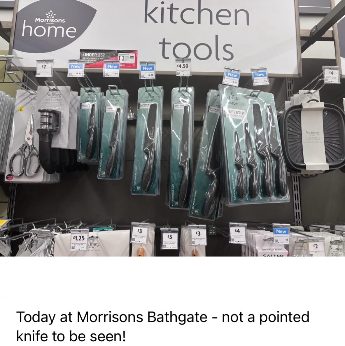 Thank you to our friend, Professor John Crichton - Royal College of Psychiatrists for sending this photo into the team.
Great to see this from Morrisons Bathgate - safer kitchen knives without pointed tips available across the range.
This is exactly the kind of practical step that helps make homes safer while still allowing people to cook as normal.
Supermarkets have an important role to play. If retailers remove knives completely, it prevents customers from being able to choose safer alternatives as part of the Let’s Be Blunt pledge.
Making safer knives available gives households the opportunity to make a simple change that can reduce harm.
Well done @morrisons for leading the way. It would be great to see more supermarkets giving customers the option to choose safer knives as part of everyday shopping.
Selling safer knives - not removing knives entirely - is the solution that allows prevention to happen in everyday homes.
#letsbeblunt
#knifeharmprevention
#saferchoices
#publichealthapproach