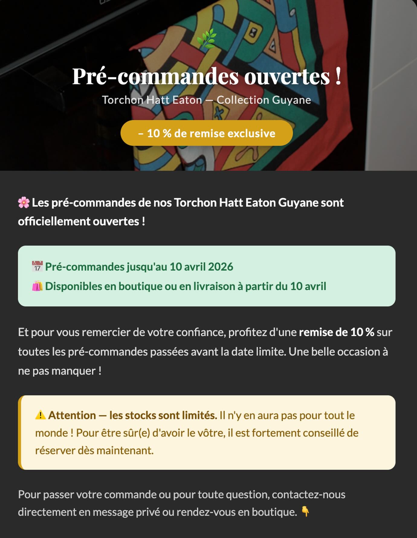 🌸 Les pré-commandes de nos Torchons Hatt Eaton Guyane sont officiellement ouvertes !
📅 Pré-commandes jusqu’au 10 avril 2026
🛍️ Disponibles en boutique ou en livraison à partir du 10 avril
Et pour vous remercier de votre confiance, profitez d’une remise de 10 % sur toutes les pré-commandes passées avant la date limite. Une belle occasion à ne pas manquer !
⚠️ Attention — les stocks sont limités. Il n’y en aura pas pour tout le monde ! Pour être sûr(e) d’avoir le vôtre, il est fortement conseillé de réserver dès maintenant.
Pour passer votre commande ici 👇🏼
www.labelguyaneshop.com
Cette offre est valable uniquement sur notre site web.
#guyane #guyanefrancaise #tendance #artisanat #drapeauguyane entrepriselocale yana cadeau cayenne labelguyane kourou labelguyaneshopLabelGuyane BoutiqueAéroport CadeauxLocaux SouvenirsUniques voyage