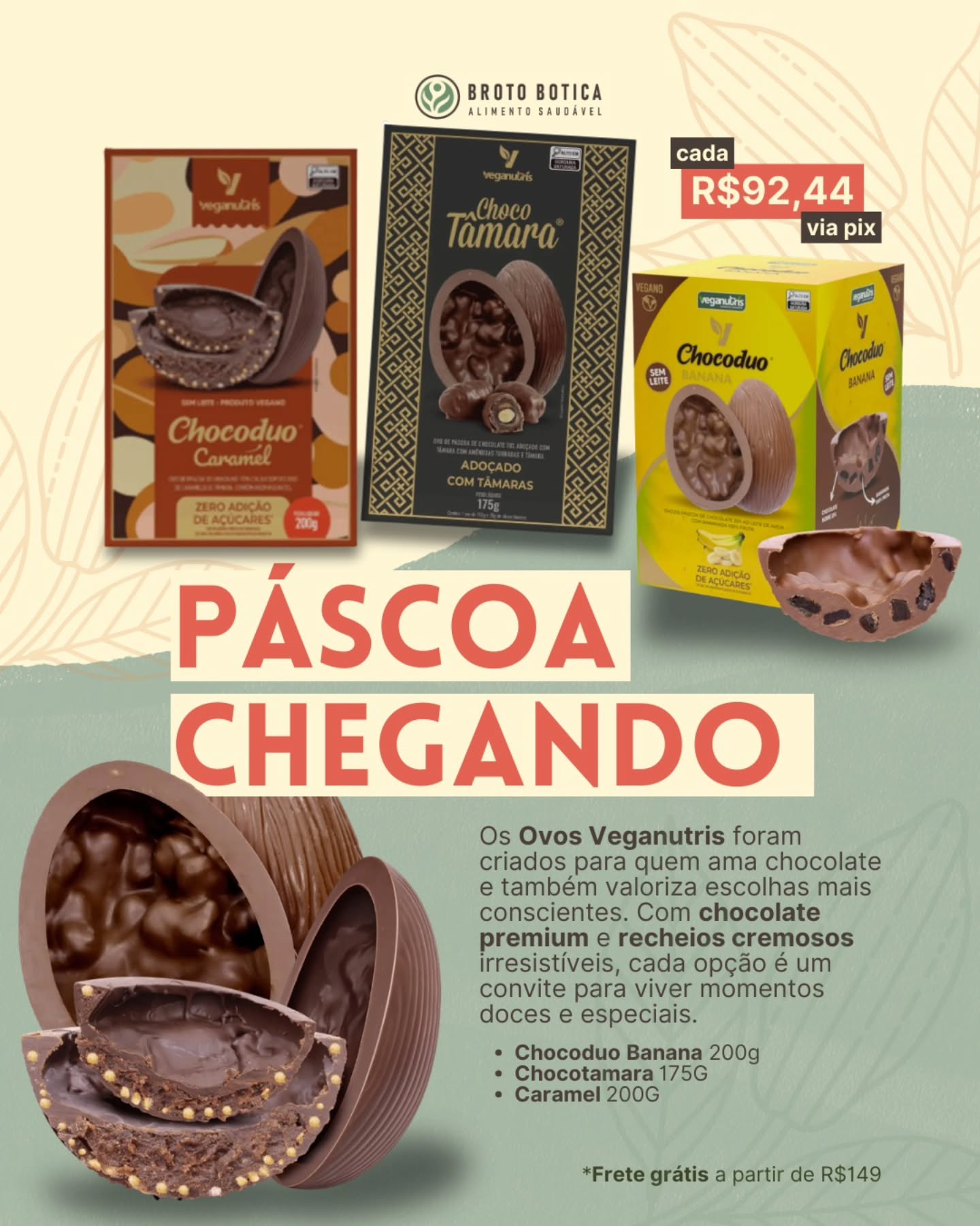 A Páscoa está chegando… e ela pode ser mais consciente, saudável e deliciosa. 🍫🌱
Na BROTO BOTICA, os ovos da Veganutris foram pensados para quem ama chocolate, mas também valoriza escolhas mais naturais. Feitos com chocolate premium, sem adição de açúcares e com recheios cremosos que transformam cada pedaço em um momento especial.
✨ Sabores disponíveis:
• Chocoduo Banana (200g)
• Chocotamara (175g)
• Chocoduo Caramel (200g)
💰 R$92,44 cada via Pix
🚚 Frete grátis nas compras a partir de R$149
Link na bio
Uma Páscoa doce, consciente e cheia de sabor 🌿💛