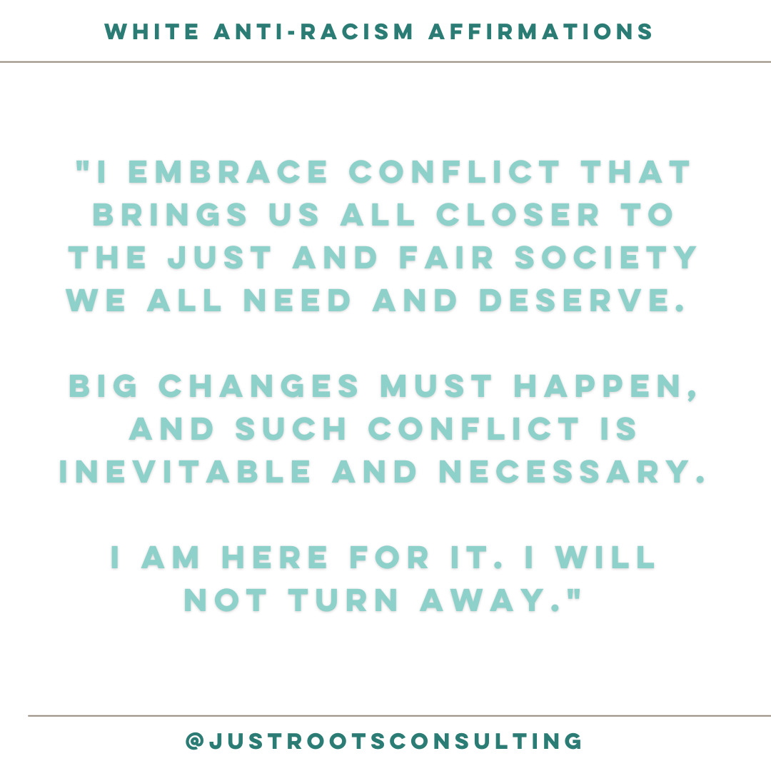White Anti-Racism Affirmations are back!
Why? Because we NEED white* (bodied / passing) people to move from learning and talking about anti-racism into organized, strategic, accountable demands and actions for racial and economic justice.
🔥 NOT "Now More Than Ever" --
but NOW AND ALWAYS! 🔥
All of our lives and livelihoods depend on this 🌱
One hangup white* folks especially experience is around the discomfort of conflicts that arise when talking and working with other people around our collective liberation from white supremacy (in all its forms, including nationalist and fascist and racial capitalist). We don't usually have to feel uncomfortable thanks to our whiteness, and we have been conditioned to expect and feel entitlement to comfort.
BUT DISRUPTING THE STATUS QUO IS UNCOMFORTABLE. We must do better.
The Assignment: Sit with this affirmation, and notice what feelings, emotions, and sensations come up in your body around it. Journal about your relationship with conflict, especially conflict that arises in settings intended to create and support positive change. What about racially-focused conflict is uncomfortable to you? How does it impact your sense of safety? What do you need in order to self-soothe and communally-soothe and prepare your nervous system for harder roads ahead?
#growth #antiracisteducation #antiracistlifestyle #equityandinclusion #antiracism #whitesupremacyendswithus #WAR #whiteantiracismaffirmations