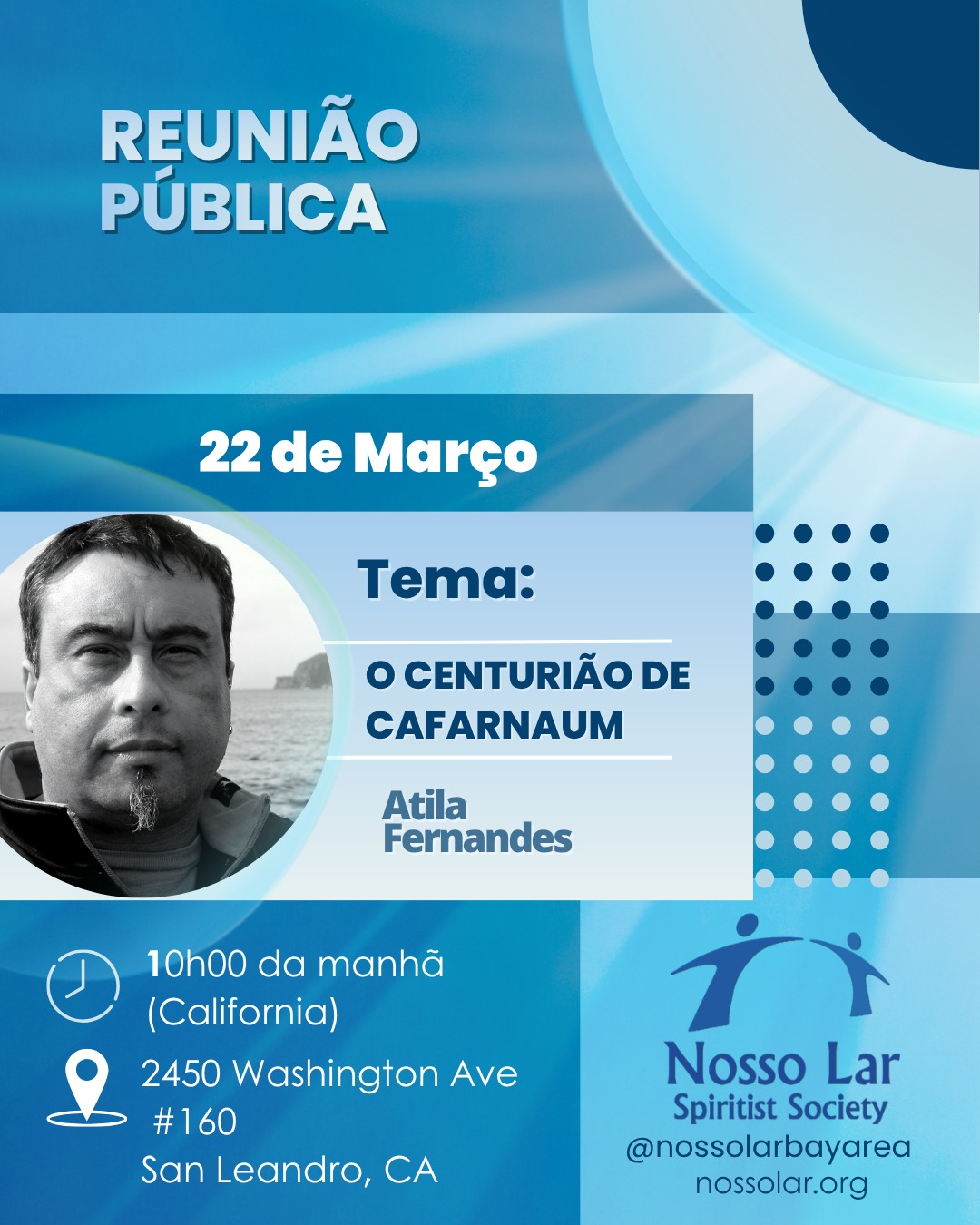 Nesse próximo domingo, dia 22 de Março às 10 horas (Horário da Califórnia), te convidamos para a nossa próxima palestra pública na 2450 Washington Ave, Suite 160, San Leandro, CA.
Nosso amigo Atila Fernandes nos convida a refletir na palestra "O Centurião de Cafarnaum".
Lembramos que também contaremos com um espaço para as crianças com atividades de evangelização . Esperamos você presencialmente!
Por favor, note que a porta da frente permanecerá aberta até às 10h15 . Depois disso, siga as instruções na porta para ter acesso ao prédio.
Atenciosamente ,
A Direção