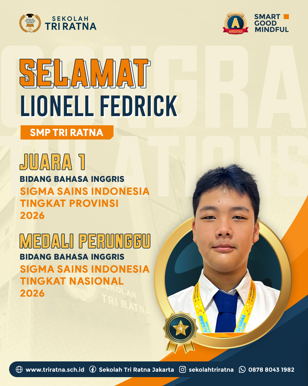 Selamat kepada Lionell Fedrick, murid SMP TRI RATNA @smp.triratna, peraih Medali Perunggu Tingkat Nasional dan Juara 1 Tingkat Provinsi DKI Jakarta, bidang Bahasa Inggris dalam Kompetisi Sains Nasional berbasis online yang diselenggarakan oleh Sigma Sains Indonesia. 👨💻🏆
Sekolah Tri Ratna senantiasa mendukung pengembangan prestasi akademik maupun non-akademik setiap murid.
Raih prestasimu bersama SMP Tri Ratna!
🔗 psb.triratnaschool.sch.id
☎️ +62 878-8043-1982
SMART • GOOD • MINDFUL
#sekolahjakarta #sekolahbuddhajakarta #sekolahtriratna #sekolahjakartabarat #mindfulschool