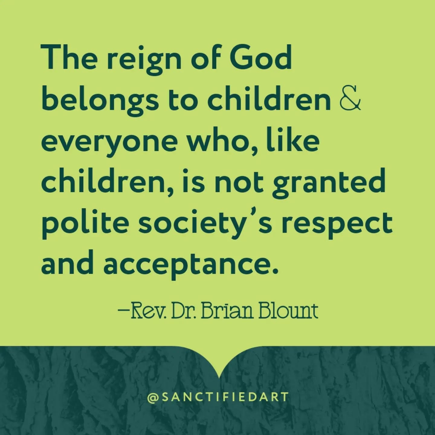 “The reign of God belongs to children and everyone who, like children, is not granted polite society’s respect and acceptance.
The children, then, are a metaphor for all who lack societal status, who so-called decent folk find distasteful and undesirable. The migrant worker. The immigrant. The alien. The homeless. The powerless. The undocumented. Harking back to Deuteronomy 24:17-22, where God commands the people to care for the socially downtrodden because they themselves had been beaten down in Egypt, Jesus issues a clear, if not controversial, command for his followers. They are to live as an ekklesia, a “church.” And this church is to exist in this world as a refuge of radical welcome.”
—Rev. Dr. Brian Blount, from his commentary on Matthew 19:13-15 and Deuteronomy 24: