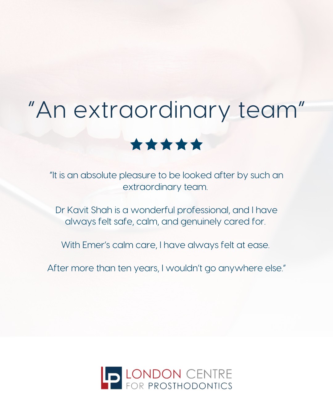 We’re always so grateful for the kind words our patients share with us ⭐
Feeling safe, calm, and genuinely cared for is at the heart of everything we do - and hearing that reflected back means the world to our team.
Thank you for trusting us with your smile, your comfort, and your long‑term care.
Get in touch with our team to book your appointment - we look forward to seeing you soon!
The London Centre For Prosthodontics
29 Weymouth Street
London, W1G 7DB
020 7637 4518
info@londonprosthodontics.com
Monday - Friday: 7:30am - 4:30pm
#SmileMakeover #EmergencyDentistLondon #LondonDentalClinic #SmileTransformation #CosmeticDentistLondon