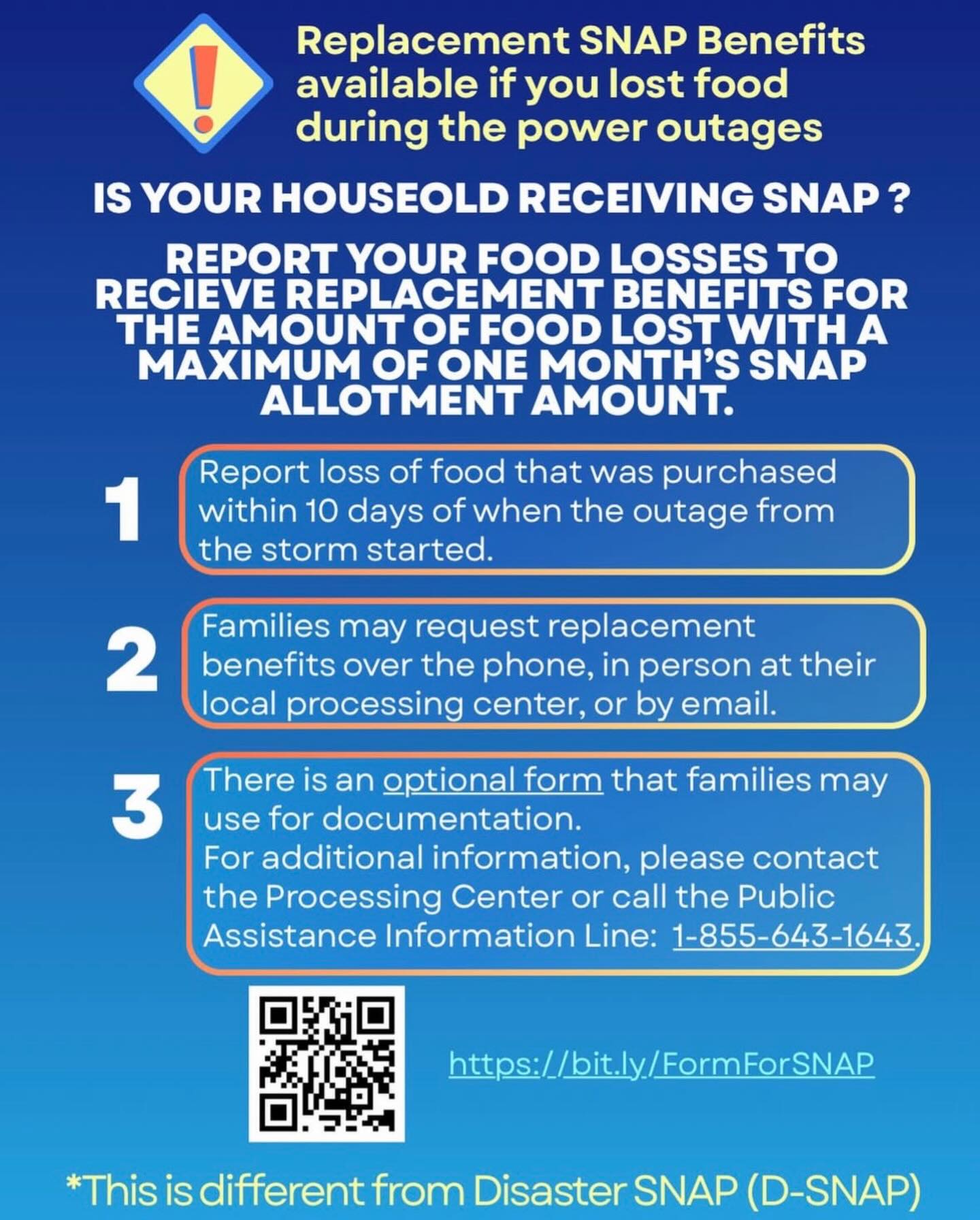 ⚠️ Lost food during the recent power outages? You may qualify for replacement SNAP benefits.
If your household receives SNAP, you can report food loss and request benefits to help replace what was lost up to one month’s allotment.
📝 Don’t wait! Losses must be reported within 10 days of the outage.
📞 Call 1-855-643-1643 or contact your local processing center.
📲 Use the form or scan the QR code to get started.
We’re here to help make sure your ʻohana has what they need 🤍
#hmhbhawaii #snapbenefits #hawaiisupport #stormrecovery