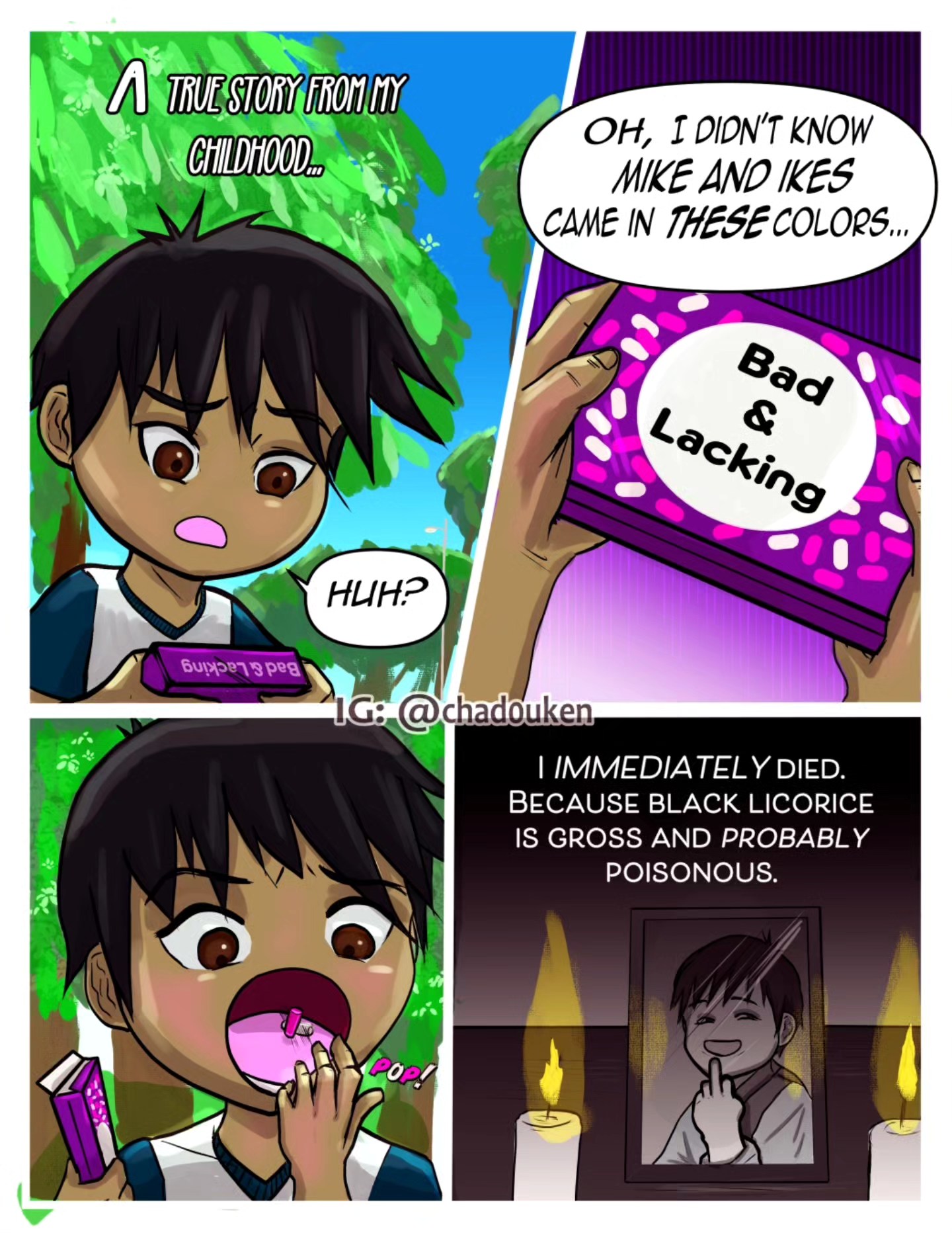 It's okay, I got better.
But legit though, the first time I had black licorice, I was terrified that I had accidentally ingested poison. It's probably the only time that a piece of candy made me cry. Lol
If you somehow feel the need to come after me because you love black licorice, it's okay. There's a second picture that conveys a heartfelt message just for you from my childhood self. ❤️
Is it just me? Is Black Licorice terrible or just misunderstood? I did see something about tricking our brains into liking disgusting things over time, which is the basis of acquired tastes, but still. Yuck.
Black Licorice?
#comedy
#comicart
#childhood
#blacklicorice
#chandarithmoeun
#chadmoeun
#goodnplenty
#mikeandikes