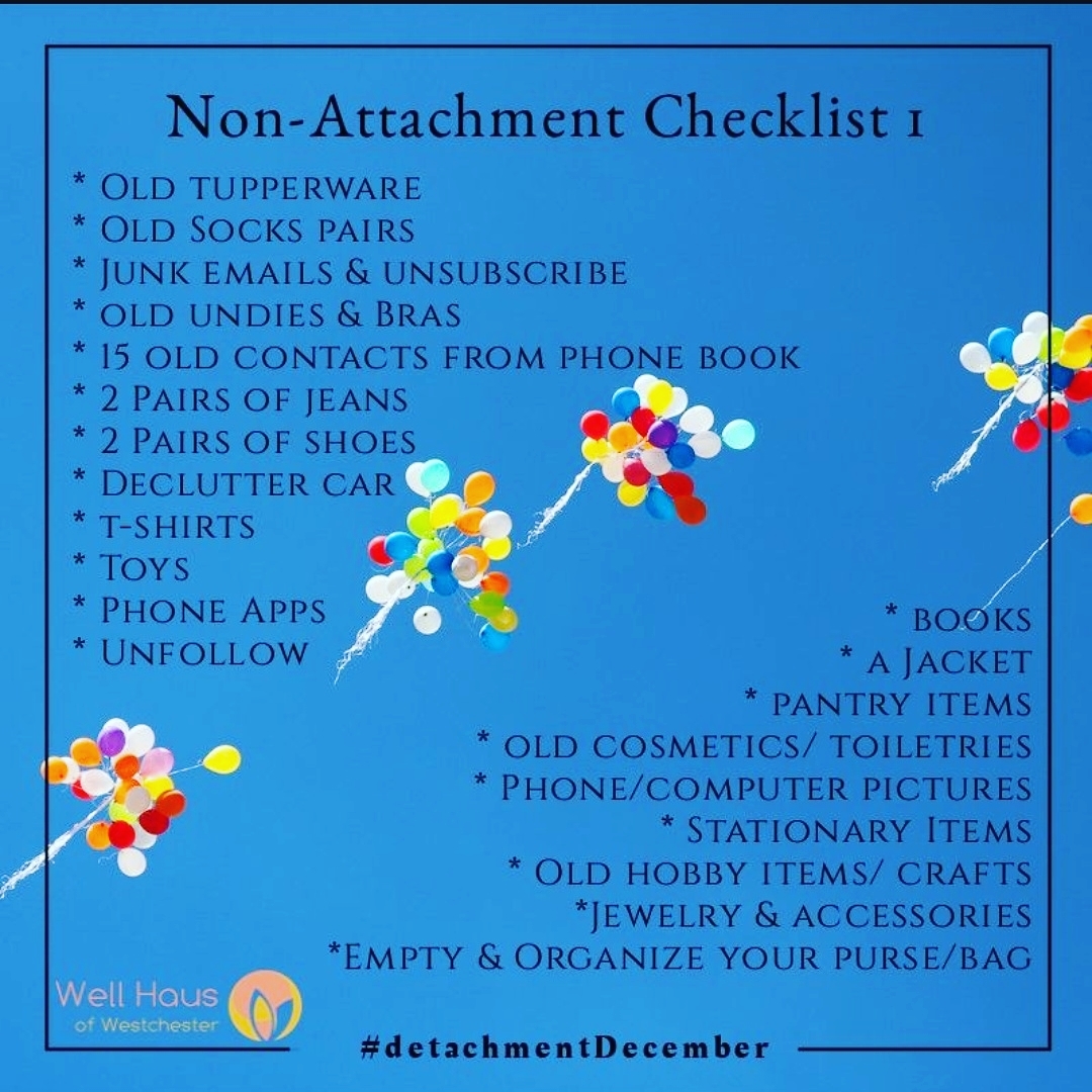 In the words of majestic Queen Elsa "Let it go!" This month we are embracing the practice of Aparigraha/non-attachment. We've compiled a list of things to try over the course of the month, getting rid of doesn't mean throwing things away. Try regifting and donating. Btw Non-attachment isn't just about letting go but recognizing your unhealthy attatchemt to things and people around us. Practicing non-attachment forces us to be present and grateful for what we have what we've had and what will come. Please tag a friend to join in on the challenge. Let's go in the new year 2020 focused and free of attachment. We encourage you to share your practice of Aparigraha by hastaging #detachmentdecember And posting a reflection of how you felt during your mindful detachment practice. πππππππ #therapy #meditation #beginners #advanced #yogaforeverybody #health #wellness #wellbeing #spirituality #positivity #creativity #musicheals #artheals #yogaheals #wellnessjourney #westchesterwellness #pelhamny #wellhausofwestchester #pelhamny #villageofpelham #yogachallenge #mountvernon #noegonovember #newrochelle #westchester #pelhamny #villageofpelham #yogachallenge #bootcamp #detachmentdecember