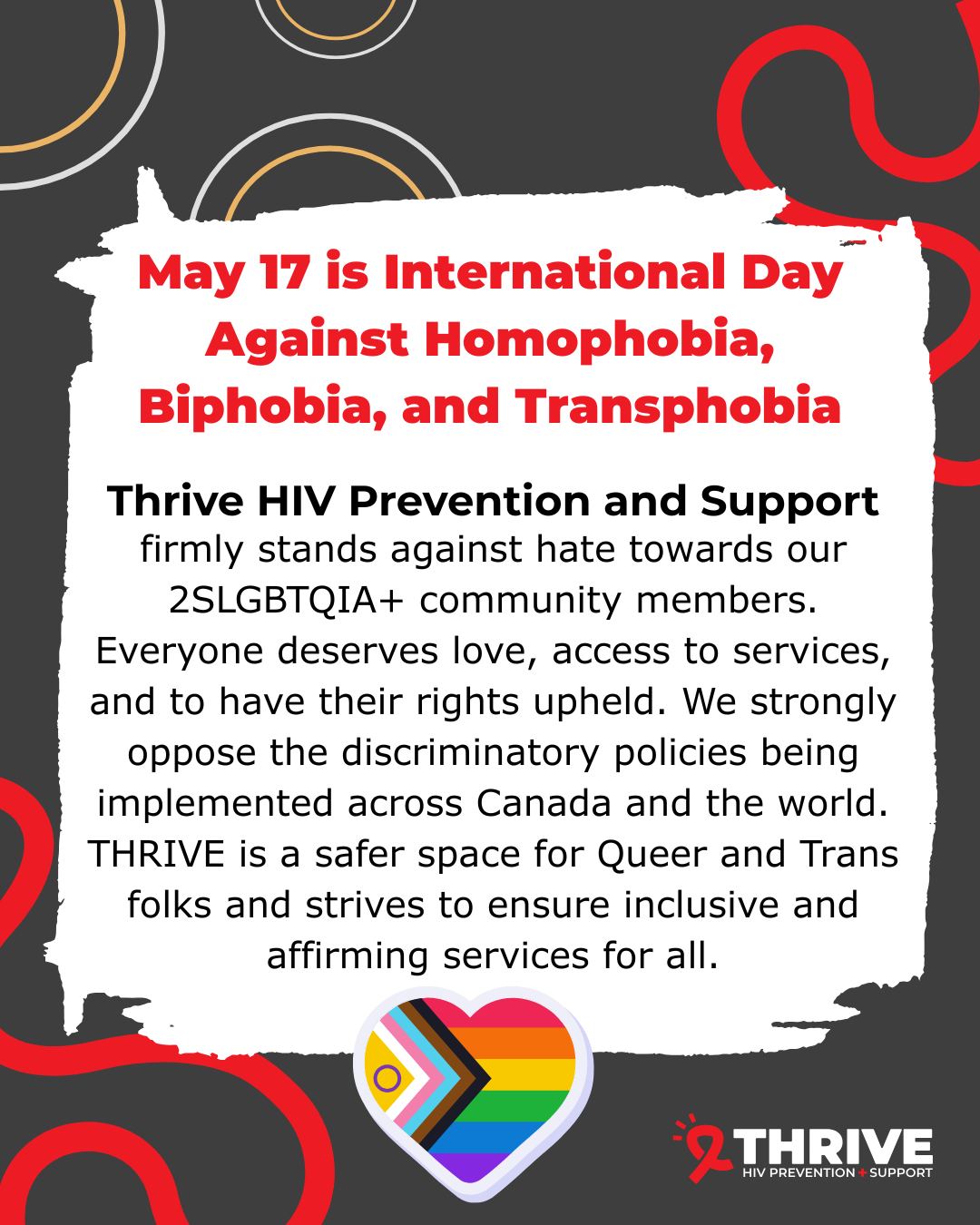 Thrive HIV Prevention and Support welcomes and affirms our 2SLGBTQIA+ community members today and everyday. #IDAHOBIT