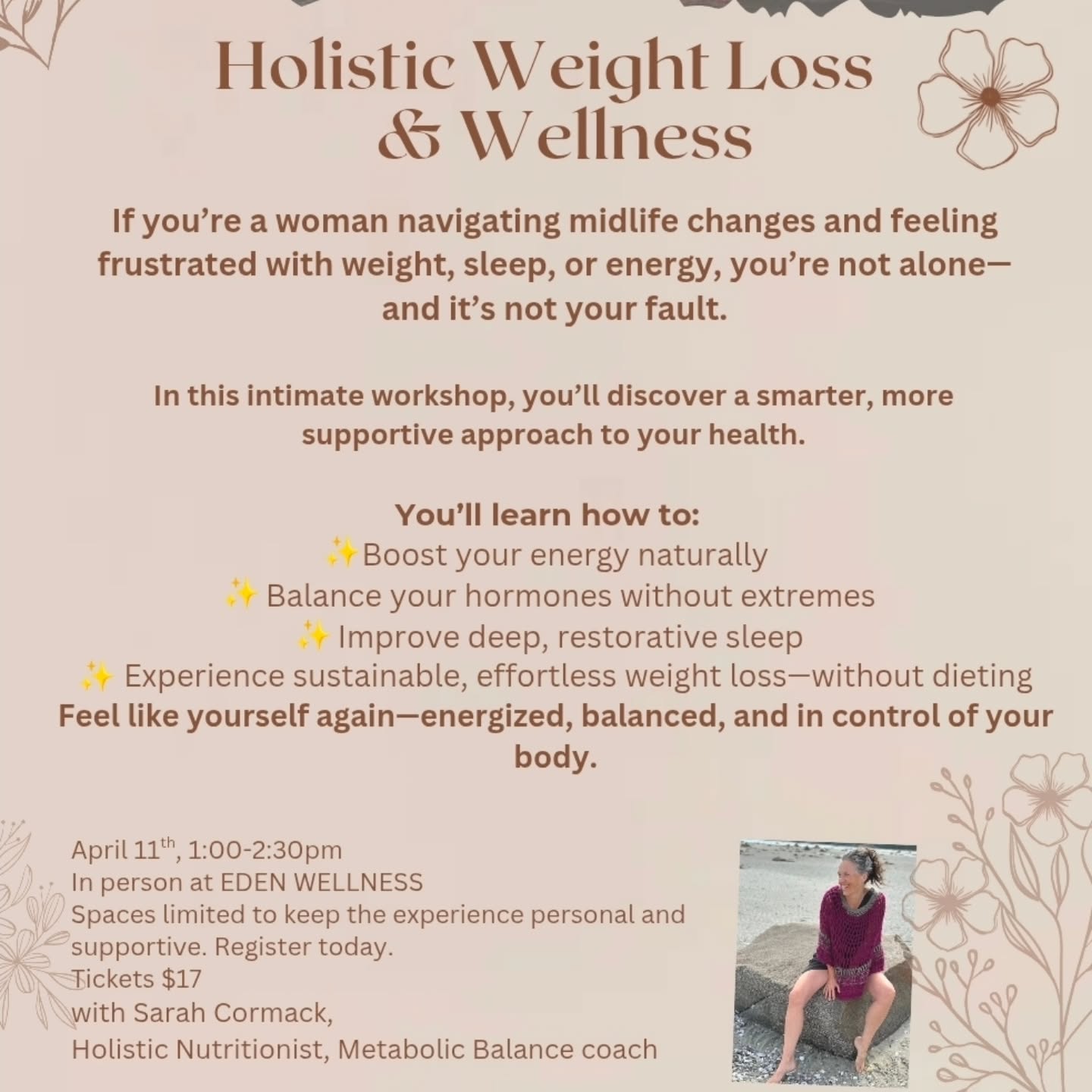 Join us at Eden Wellness
April 11
1:00 -2:30pm
With @sarah__cormack
Holistic Nutritionist and Metabolic Balance Coach
$17 Space is limited
Register at Edenbysj.com
