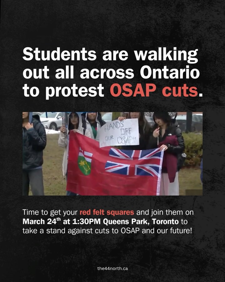 Students across Ontario are walking out of class to protest changes to OSAP. ✊
The Ontario Student Assistance Program (OSAP) was designed to make post-secondary education more accessible, but recent cuts and stricter rules are set to leave students with more debt and fewer options.
In recent news, students from high schools, colleges and universities across the province are organizing walkouts to demand better financial support and real investment in education.
If you are looking to get involved, the next major rally at Queen’s Park to protest these cuts is on March 24th at 1:30pm - @cfson
#OSAP #StudentWalkout #OntarioStudents #StudentProtest #EducationMatters
👉 The 44 North is a digital bi-monthly publication that aims to inform, empower, and inspire young people. Do you want to write for us? Support lifting up young people’s voices? Head to the 🔗 LINK IN THE BIO 🔗 👈