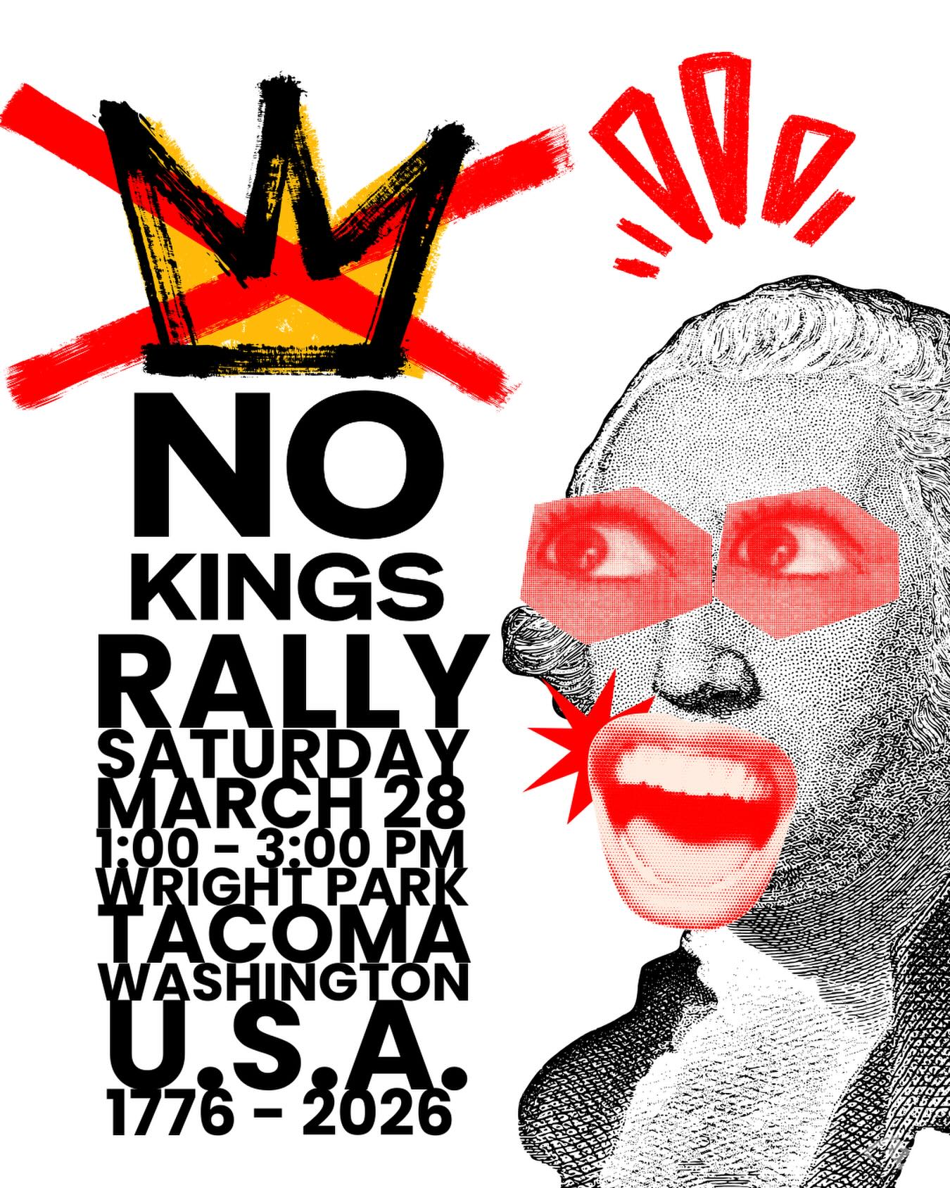 ⚡️DO SOMETHING NEXT SATURDAY!⚡️
❌👑
No Kings Rally & Protest
28 March 2026
1:00 - 3:00 p.m.
In October, over seven million people showed up to protest the harmful actions and policies currently being enacted in our name, making it one of the largest single-day protests in American history. Next Saturday, we stand alongside other local community organizations in a peaceful demonstration of free speech, dissent and a gathering of solidarity, loudly declaring, “In America, there are no kings.”
We’ll be at Wright Park in Tacoma.
Where will YOU be?
Find a rally near you: @nokings.usa
#nokingstacoma #nokingstacomawa