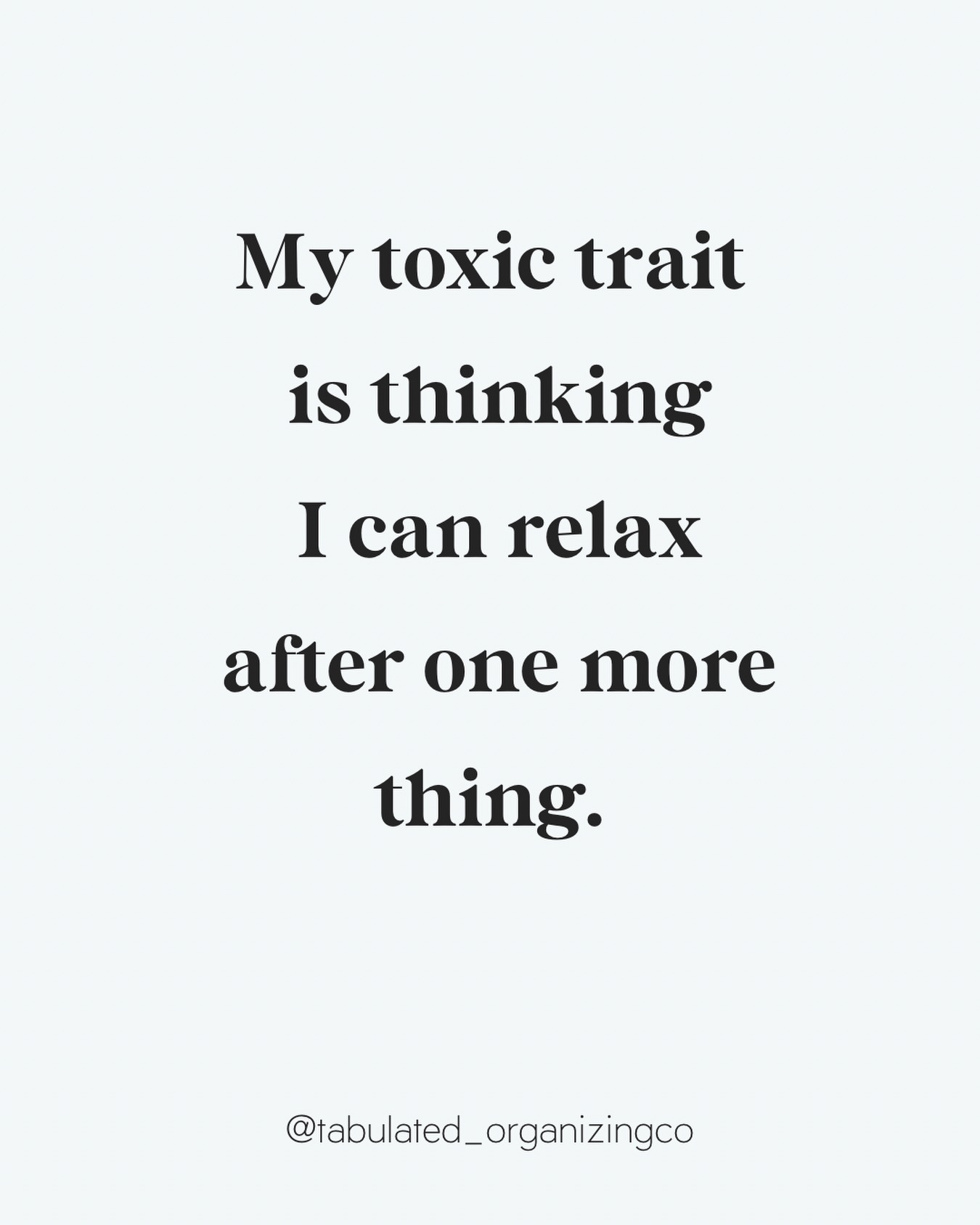 Also the reason I am always late 😬 #toxictrait #toomuchtodo #rest #funnypost #onemore