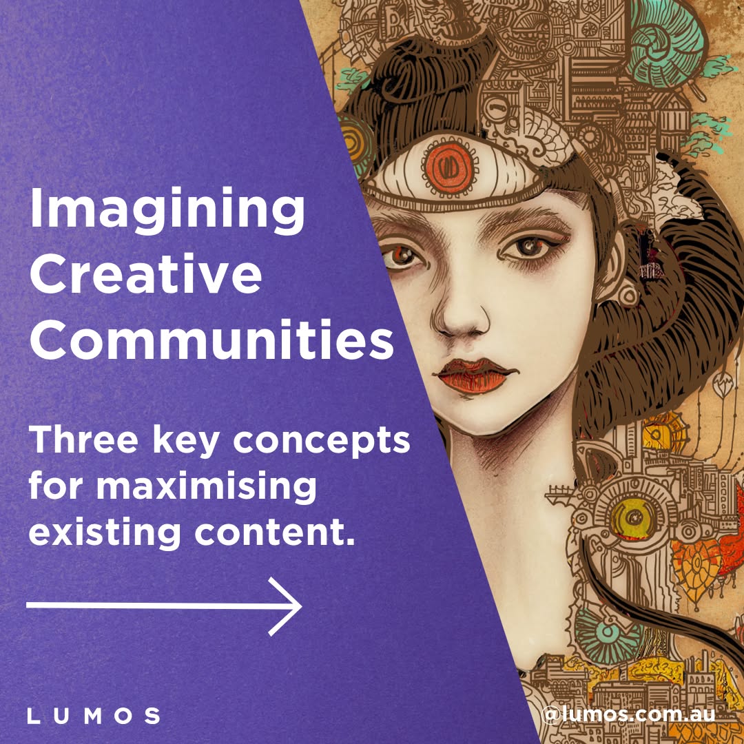 Here are three key concepts worth exploring to maximise what you have on hand.
Unlock the power of your existing business content! 🔓✨ Discover how reimagining what you already have can build vibrant communities and boost your impact and return on investment.
Learn to see the creative content and knowledge created within your business through fresh eyes. Ready to waste less and connect more? Swipe to explore three key concepts around maximising content and then follow this URL to read the full article - or click to our Lumos Blog link in bio.
https://blog.lumos.com.au/post/imagining-creative-communities
#sustainablecreativity #communitybuilding #creativeleadership #innovativedesign #creativereuse #storytellingforimpact
#communitythroughcreativity #sustainabledesign
#reimaginecontent #upcycleart #connectedcommunities
#culturalsustainability #innovationthroughreuse