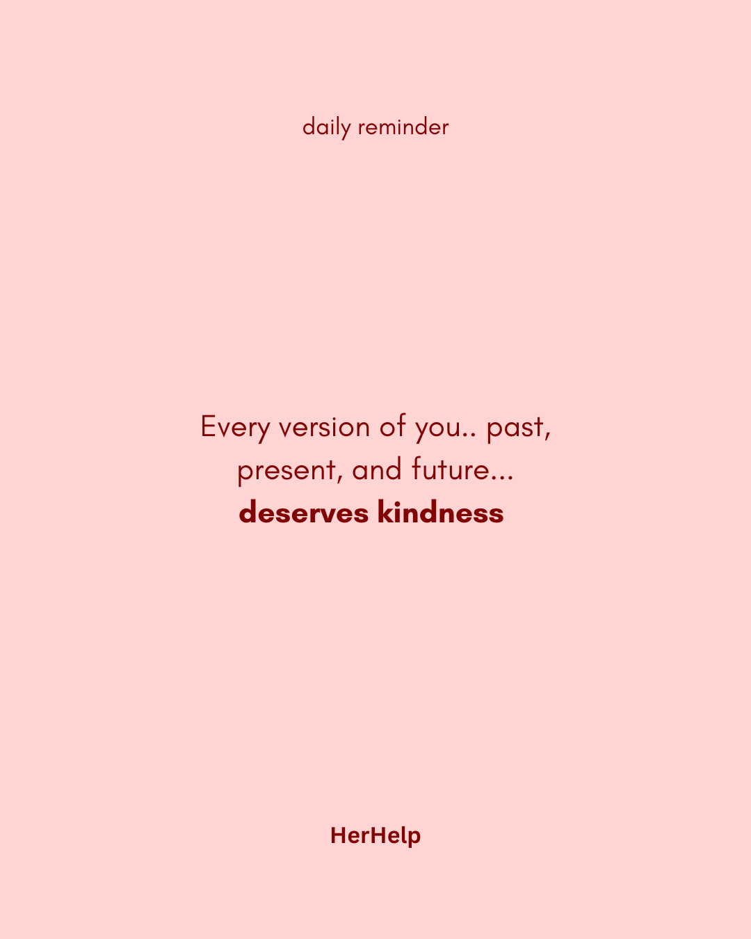 Every version of you.. past, present, and future... deserves kindness 💗