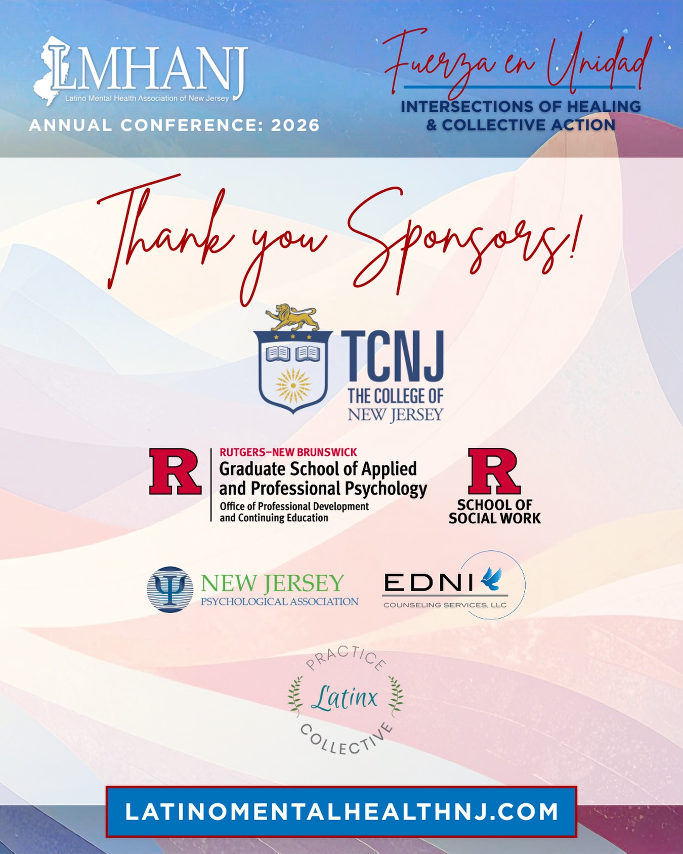 We’re filled with gratitude 💛
The LMHANJ 2026 Conference would not have been the success it was without the support of our incredible sponsors. Your partnership, commitment, and belief in the importance of advancing Latine mental health truly made this gathering possible.
Thank you to our 2026 Conference Sponsors:
✨ The College of New Jersey (TCNJ)
✨ Latinx Practice Collective
✨ Rutgers School of Social Work
✨ Rutgers Graduate School of Applied and Professional Psychology
✨ New Jersey Psychological Association
✨ Edni Counseling Services LLC
Your contributions helped create a space for learning, healing, and connection for our community. We are so grateful to have partners who share our mission.
Thank you for helping us move the work pa’lante!
#lmhanj #lmhanj2026 #latinxmentalhealth #latinomentalhealthmatters