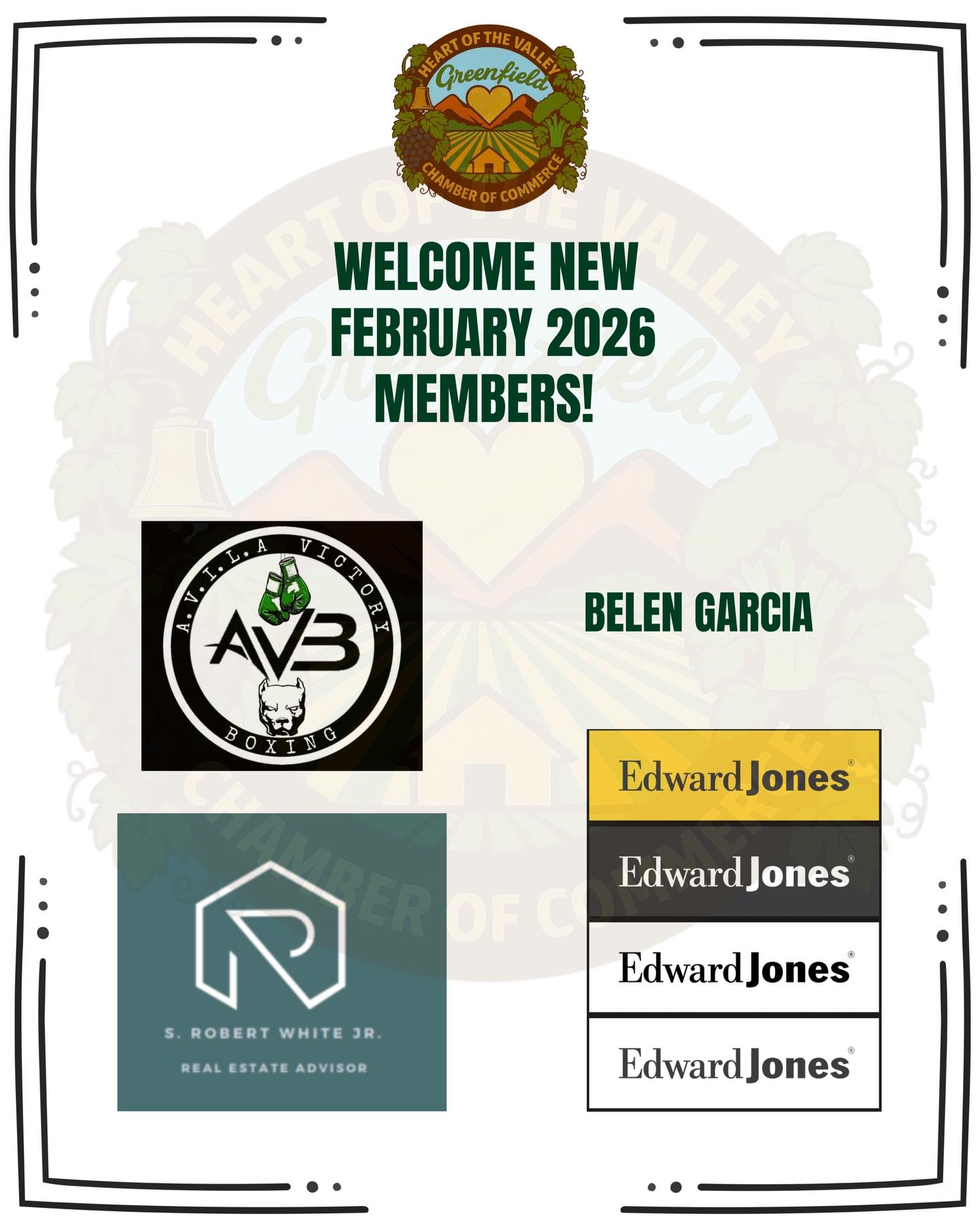 ✨Welcoming our February New Members
Please join us in welcoming:
• Edward Jones Investments
Helping individuals and families plan for their financial future through personalized investment and retirement strategies.
• Avila Victory Boxing, Inc. @avilavictoryboxing
A local nonprofit boxing program focused on youth development, discipline, and building confidence through training and mentorship.
• Bob White Agency Insurance and Real Estate
Offering insurance services and real estate support to help protect what matters and guide you through buying or selling property.
• Belen Garcia
A dedicated community leader committed to supporting local growth and staying involved in initiatives that benefit our city.
We’re excited to have each of you as part of the Heart of the Valley Chamber of Commerce
#HOTVChamber #GreenfieldCA #SmallBusinessSupport