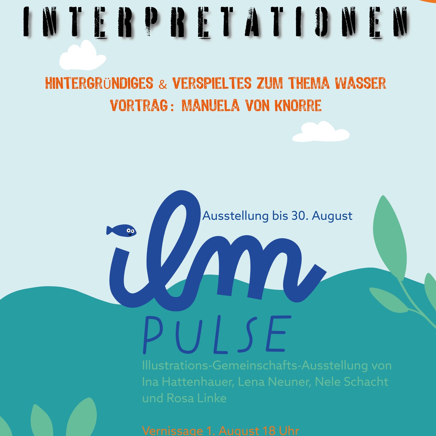 Interpretation
am 01.08. im Kultur-SCHAUFENSTER um 17 Uhr.
Vortrag von Manuela von Knorre
Thema: Ilm-Pulse: Hintergründiges & Verspieltes zum Thema Wasser.
Vernissage ab 18 Uhr
ILMPULSE – Grüße von Flussabwärts
Eine Gemeinschafts-Ausstellung von Ina Hattenhauer, Lena Neuner, Nele Schacht und Rosa Linke
@ina.hattenhauer
nelemitderukulele
@lenazehner
@risalonke
Mit freundlicher Unterstützung der Sparkasse Mittelthüringen, des Ministeriums für Infrastruktur und Landwirtschaft sowie des Lösungslabor e.V. wurden die Ausstellungsmaterialien und der künstlerische Prozess finanziert.
@sparkasse_mittelthueringen @loesungslabor