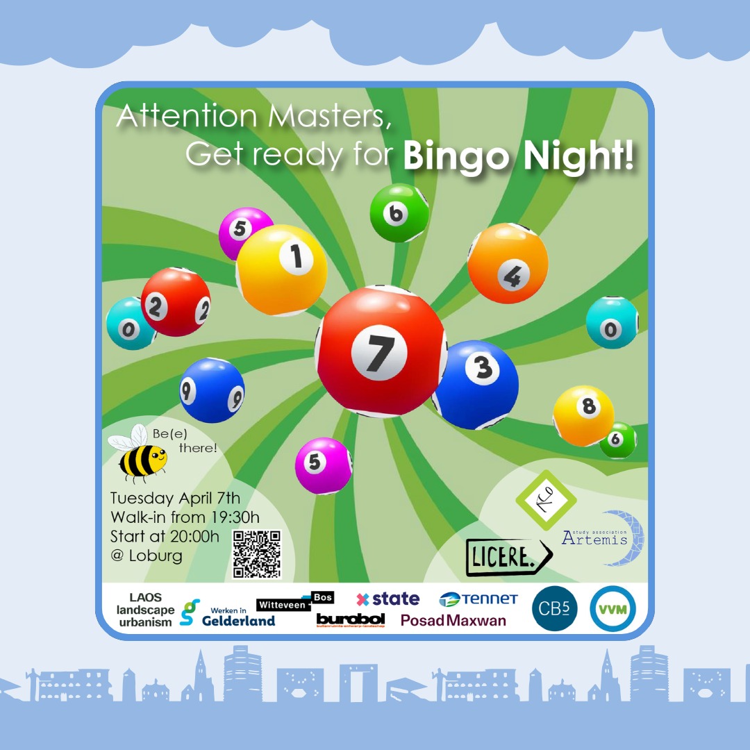 Dear Masters,
We're excited to announce that, after last year's success, we have planned another Bingo Night for Master students!🎉 This time we organised it together with Artemis, Licere and Genius Loci. The bingo will take place at cafe Loburg (📍Molenstraat 6, 6701 DM Wageningen) on Tueseday April 7th. Walk-in starts at 19:30h, and the balls will start rolling from 20:00h onwards. You can stay for drinks afterwards until 23:00h. Make sure to invite your friends to also sign up for this unforgettable night, bring your lucky bingo markers 🖊️ and have fun! 🎱🍻🍹
Be(e) there! 🐝
Your MasCot
Sign up link: https://forms.gle/Q5rMomrD4LpBN2ox5