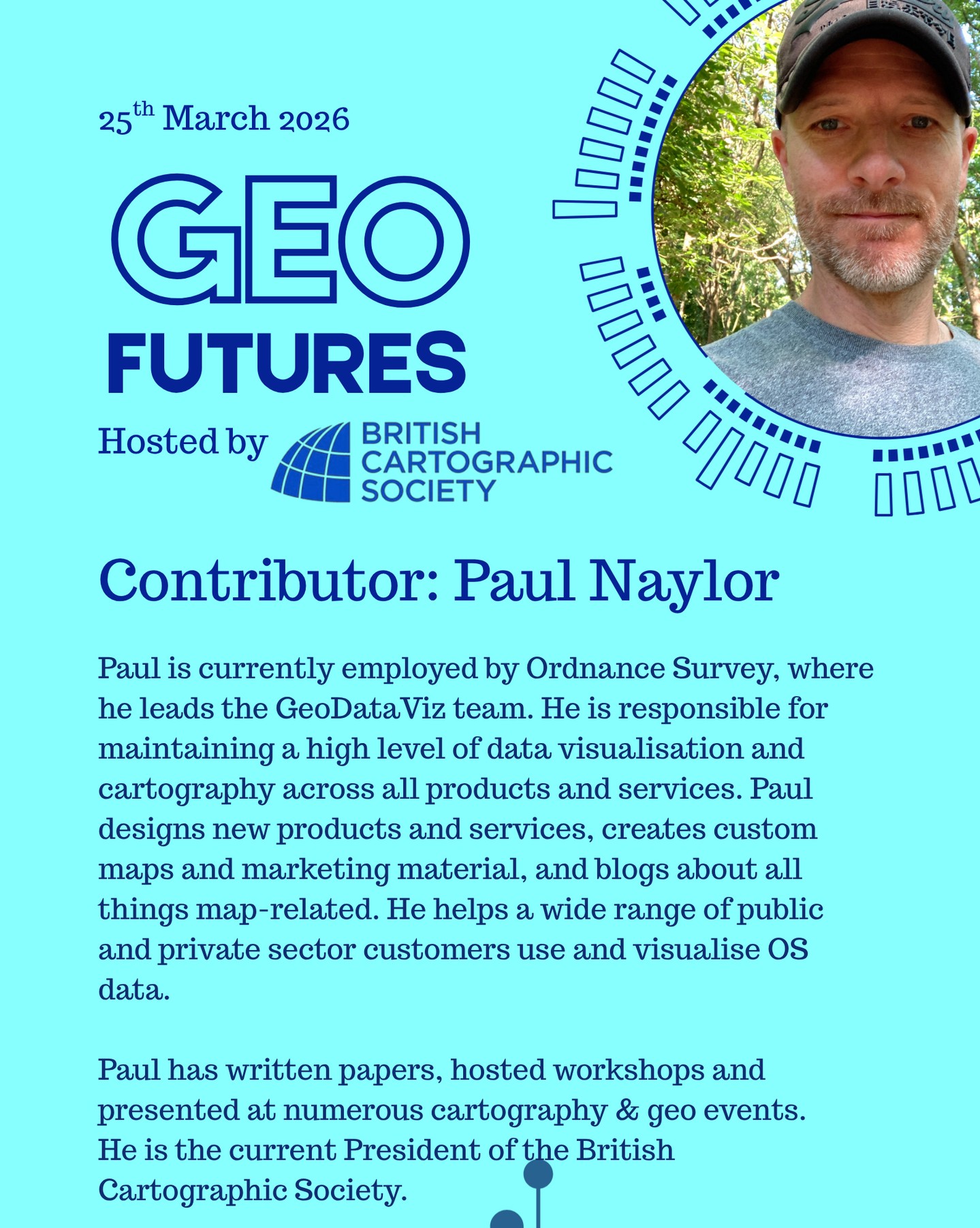 GeoFutures Contributor: Paul Naylor
Paul is President of the British Cartographic Society and has pre-recorded his contribution for the event. Find out what he has to say tomorrow.
—-
If you’re not able to make the day in person, follow our YouTube channel for updates and how to participate.
https://lnkd.in/er9UY-6G
#geofutures #geoviz