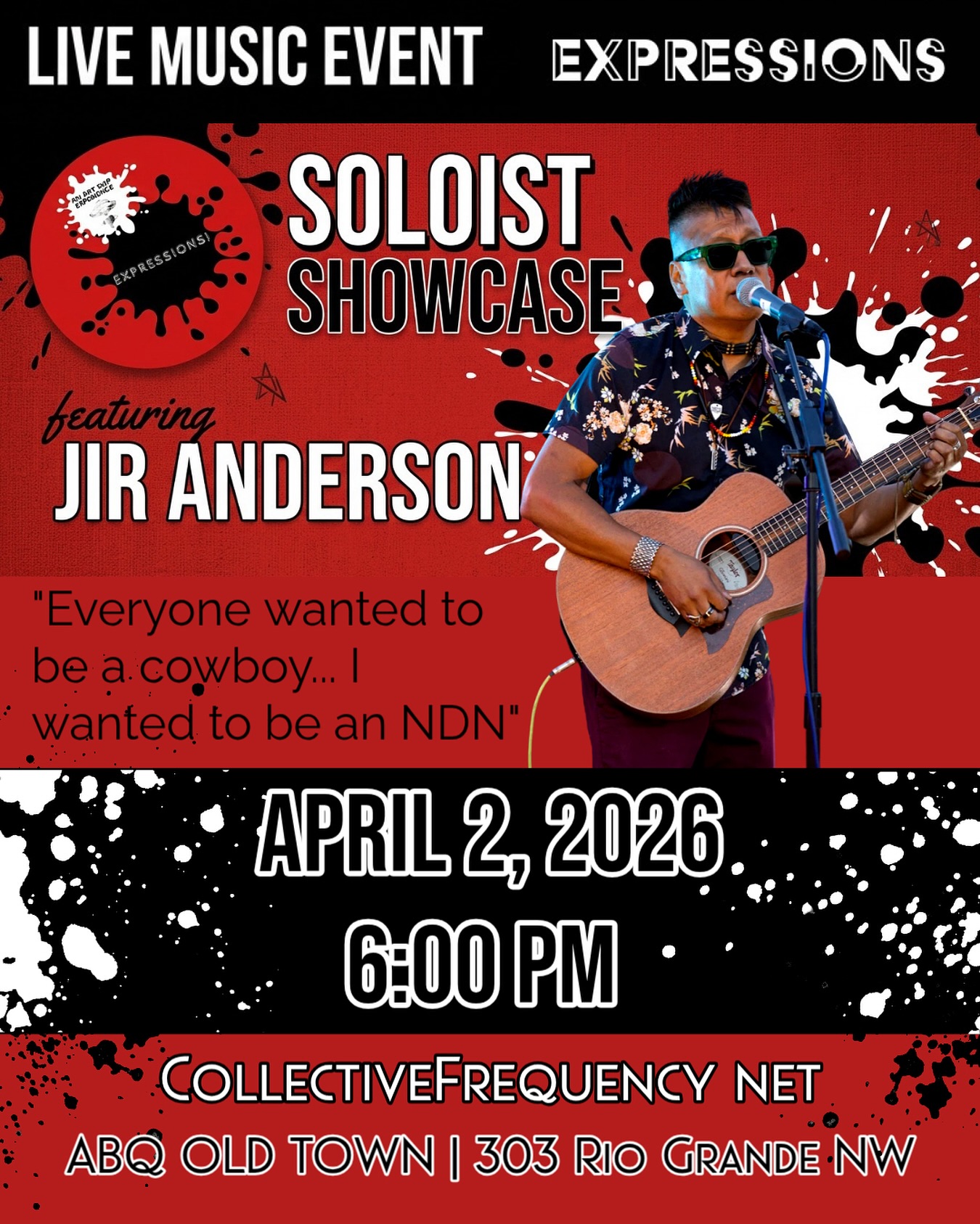 🎤 Event Details:
Catch your favorite singer-songwriters playing solo in this intimate setting in Old Town! On Thursday April 2 we will be featuring Jir Anderson.
From the hugely successfully band Jir Project, Jir is an entrepreneur, businessman and community organizer. Jir is the founder of the Native Guitar Tours, which is a cultural organization that promotes Native American creatives. He will be playing originals and fan favorites at our wonderful nonprofit Old Town gallery.
This is a Fundraiser for Expressions Gallery. Expressions is committed to providing a multi-arts space for local artists of all mediums!
Refreshments available!
$10 Suggested Donation
Doors open at 6:00pm
Overflow parking at Halo parking lot/Walgreens parking lot or gravel lot on Hollywood
All entry through front of 303 building.
Cash/ Cash App/ Venmo/ or square
Leave email at door then follow Sasquatch footprints🦶to portal then break on through. To our beautiful gallery and be amazed!