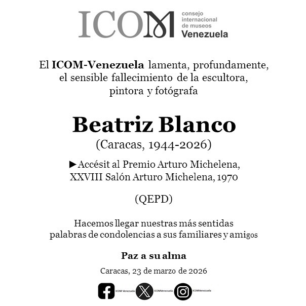 Con profundo pesar, el ICOM-Venezuela lamenta el fallecimiento de Beatriz Blanco (Caracas, 1944-2026), destacada escultora, pintora y fotógrafa, cuya trayectoria fue reconocida con el Accésit al Premio Arturo Michelena en 1970.
Nuestras más sentidas condolencias a sus familiares, amigos y al ámbito cultural venezolano.
🕊️ Paz a su alma
#ICOMVenezuela #BeatrizBlanco #ArteVenezolano #SalónArturoMichelena #MuseosVenezuela @beatrizblanco38