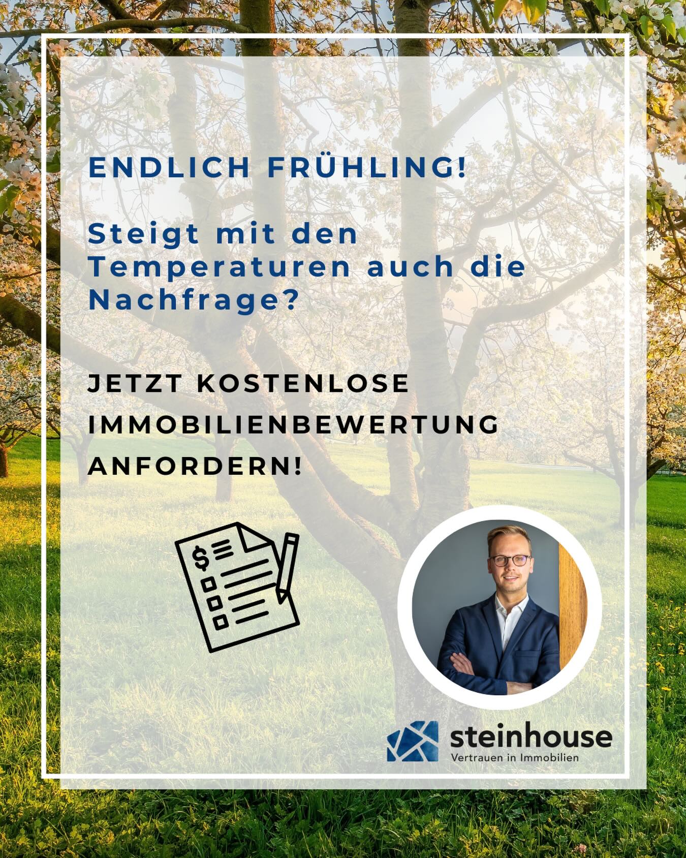 ENDLICH FRÜHLING!
Die perfekte Zeit, um über den Verkauf deiner Immobilie nachzudenken.
Die Tage werden länger, die Nachfrage steigt und viele Kaufinteressenten sind aktiv auf der Suche nach ihrem neuen Zuhause. Genau jetzt bietet sich eine hervorragende Gelegenheit, den bestmöglichen Preis für deine Immobilie zu erzielen.
Bist du unsicher, was deine Immobilie aktuell wert ist?
Nutze die Chance auf eine kostenlose und unverbindliche Immobilienbewertung – individuell, professionell und auf die aktuellen Marktbedingungen abgestimmt.
📩 Kontaktiere uns gerne für eine erste Einschätzung.
#Immobilienverkauf #Immobilienbewertung #Frühling #Immobilienmakler | #steinhouseimmobilien