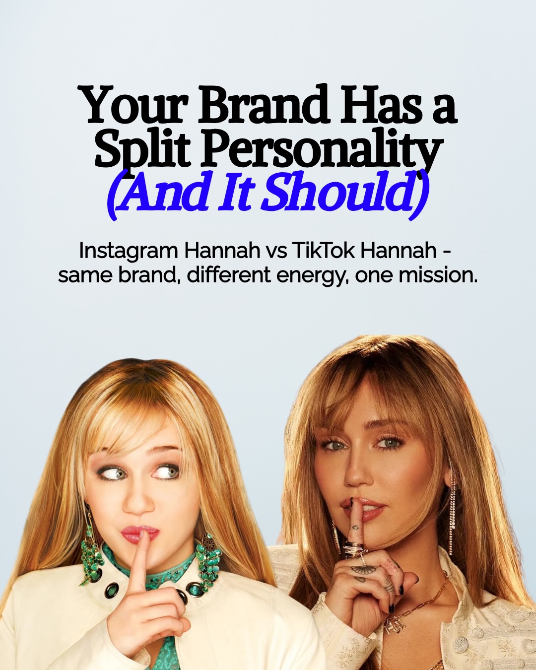In honor of the 20th Hannahversary 🎉💖
Hannah Then: iconic, polished, and picture-perfect - the pop star we all fell in love with. That’s Instagram energy today:
✨curated visuals
✨intentional messaging
✨content built to build trust and make a lasting impression.
Hannah Now: evolved, bold, and full of personality - still iconic 20 years later. That’s TikTok energy:
✨playful
✨trend-savvy
✨designed to reach new audiences while keeping her identity fresh and relatable.
The lesson? One brand can thrive in multiple ways. Like Hannah, your brand has multiple personas - polished for trust, dynamic for reach. The magic happens when you know which side to show, and when. Two personas, one mission - Hannah Montana Style.