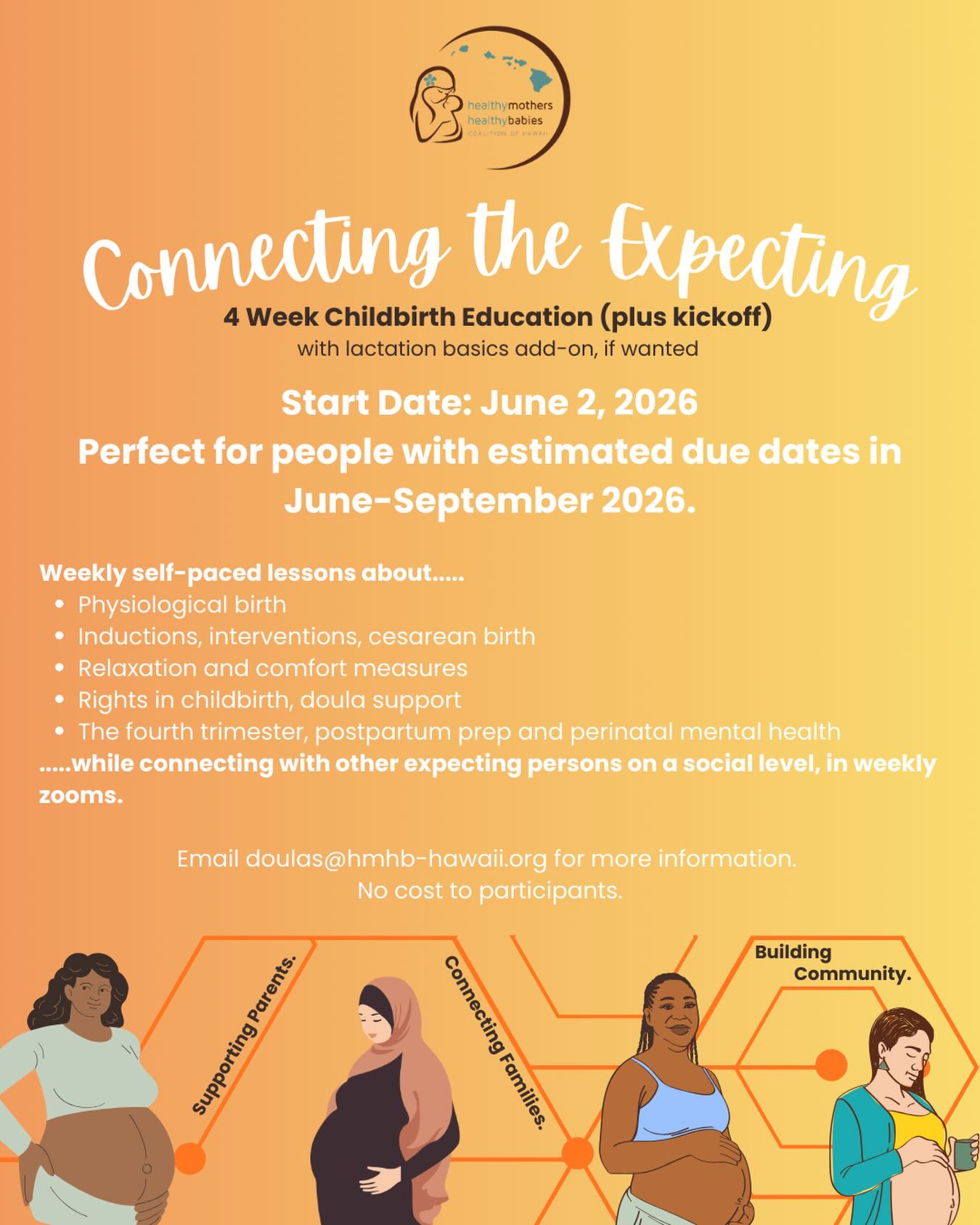 Our next Connecting the Expecting class is starting on June 2, 2026 🌿🤍
In this 4-week virtual class, you will get weekly self-paced lessons that help you learn about the birthing process, relaxation and comfort measures, your rights in childbirth, doula support, and more.
Each week, you and your class will connect on Tuesday evenings from 5:30 PM to 7:00 PM to discuss topics, build community, prepare for postpartum, and learn from each other.
✨ Kickoff is on June 2, 2026
✨ First session begins June 9, 2026
If your estimated due date is in June–September 2026, this class is for you!
📧 Email doulas@hmhb-hawaii.org for more information
💛 No cost to participants
#hmhbhawaii #childbirtheducation #connectingtheexpecting #manamama