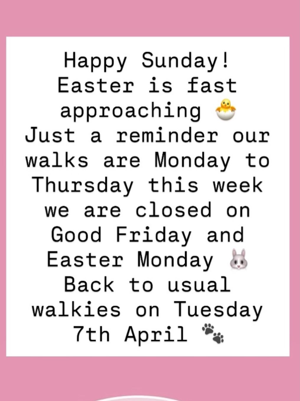Our walkies this week are Monday to Thursday we are closed for walks on Good Friday 3rd April and Easter Monday 6th April - we will back on our normal pack walks on Tuesday 7th April 🐾
