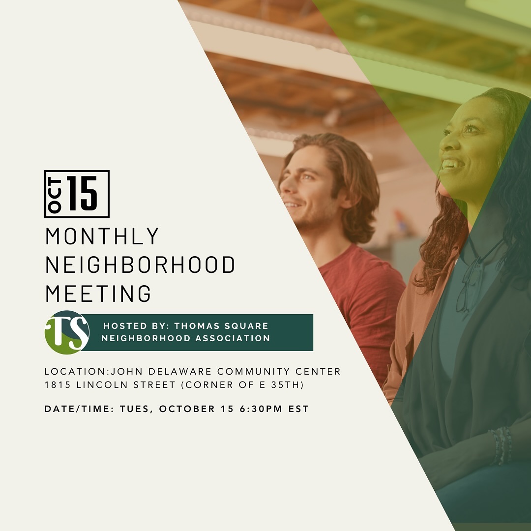 📣Thomas Square Neighborhood Association Meeting Tonight (10/15/24)! 6:30pm at the John Delaware Community Center (corner of E 35th).
Agenda Items:
▪️10 MILLION DOLLAR 37TH ST GRANT UPDATE!
▪️Tide to Town BIKE / Walk Trail Update
▪️2025 TSNA Board Election Information
We hope to see you there tonight!
