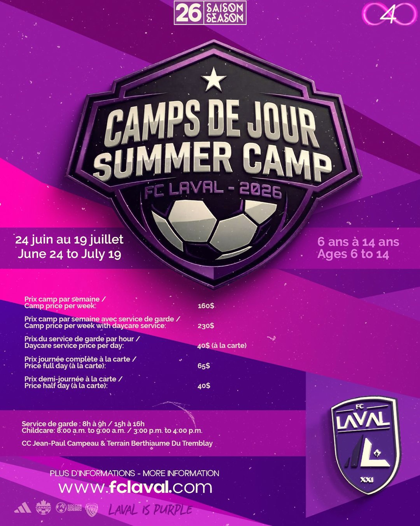 Les inscriptions pour le Camp d’été FC Laval 2026 sont OUVERTES!
Du 24 juin au 19 juillet, nos jeunes de 6 à 14 ans pourront vivre un été rempli de soccer, d’amitié et de plaisir 💜⚽️
📍 CC Jean‑Paul Campeau & Terrain Berthiaume‑Du‑Tremblay
🕗 Service de garde : 8h–9h & 15h–16h
💵 Tarifs
• Camp/semaine : 160 $
• Camp/semaine avec service de garde : 230 $
• Service de garde à la carte : 40 $/jour
À la carte
• Journée complète : 65 $
• Demi‑journée (9h–12h30) : 40 $
📅 Les places partent vite — réservez dès maintenant!
🔗 Lien d’inscription* : https://tinyurl.com/FCL-camps-2026
* https://app.splextech.com/#/registration/c360b0af-0cb3-47d0-b325-df2dcc7feabd
*Disponible aussi dans notre bio Instagram
Pour toute question:
📧 camps@fclaval.com
FC Laval Summer Camp 2026 registration is OPEN!
From June 24 to July 19, young athletes ages 6 to 14 can enjoy a summer filled with soccer, friends, and fun 💜⚽️
📍 CC Jean‑Paul Campeau & Berthiaume‑Du‑Tremblay Field
🕗 Childcare: 8:00–9:00 & 3:00–4:00
💵 Pricing
• Weekly camp: $160
• Weekly camp with childcare: $230
• Childcare à la carte: $40/day
À la carte options
• Full day: $65
• Half day (9:00–12:30): $40
📅 Spots are limited — secure yours today!
🔗 Registration link*: https://tinyurl.com/FCL-camps-2026
* https://app.splextech.com/#/registration/c360b0af-0cb3-47d0-b325-df2dcc7feabd
* Also available in our Instagram bio.
For additional information:
📧 camps@fclaval.com
#fclaval
#campsdejour
#laval