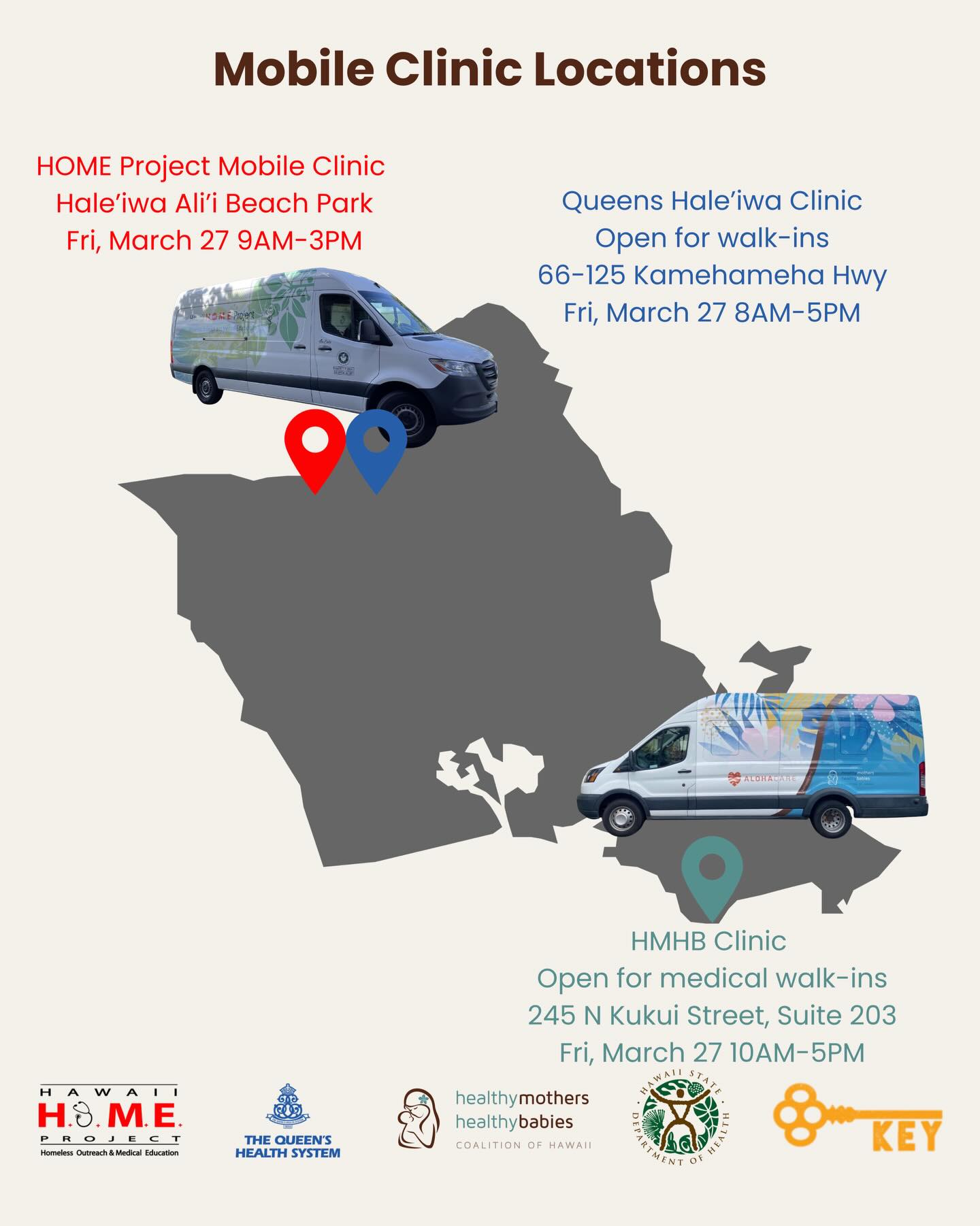 🚐 FRIDAY MOBILE CLINIC LOCATIONS • MARCH 27, 2026
📍 Haleʻiwa Aliʻi Beach Park
⏰ 9:00 AM – 3:00 PM
(HOME Project Mobile Clinic)
📍 Queen’s Haleʻiwa Clinic
⏰ 8:00 AM – 5:00 PM
66-125 Kamehameha Hwy
Walk-ins welcome
📍 HMHB Clinic – Kukui Center
⏰ 10:00 AM – 5:00 PM
245 N Kukui Street, Suite 203
Medical walk-ins welcome
✨ Need us to come to you?
HMHB is available for individual mobile clinic scheduling.
📞 Call (808) 737-5805 to coordinate care.
Open to all — no appointment needed for listed sites.
Please share with anyone who may need support 🤍
#hmhbhawaii #communitycare