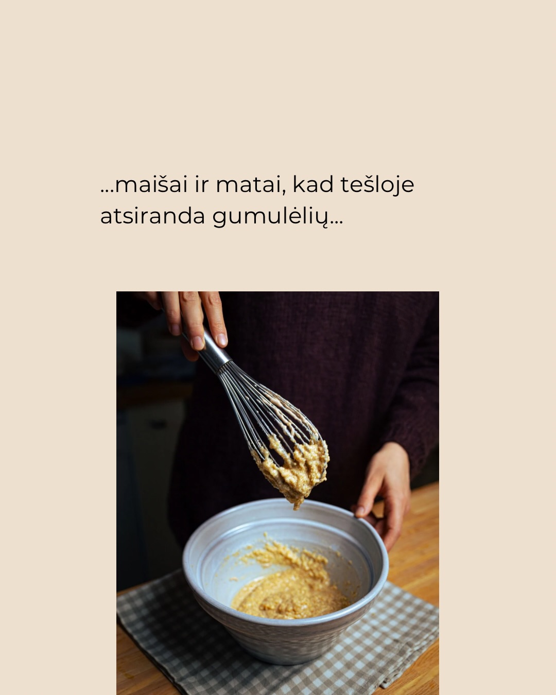 Su „greitais ir paprastais“ receptais dažnai viskas būna gerai… kol viskas vyksta pagal planą.Bet tada nutinka taip, kad pasidaro nebeaišku – ar taip ir turi būti.Ir nuo to, ką padarai tuo momentu, labai dažnai priklauso, koks bus kepinys.