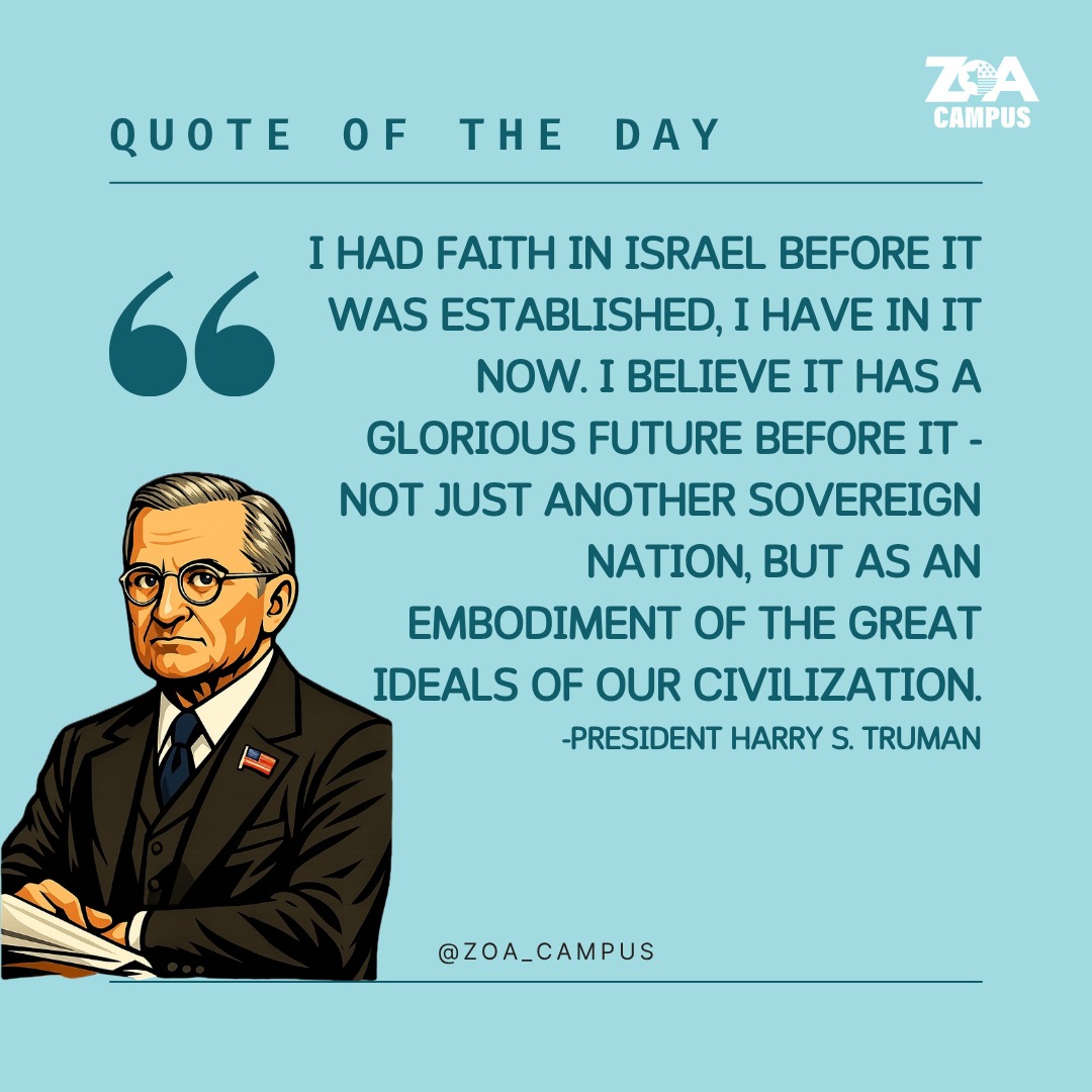 President Harry S. Truman recognized Israel at its founding, just 11 minutes after David Ben-Gurion proclaimed independence. In the decades that followed, that bond was tested by war, terror, diplomacy, and shifting regional politics, and it has only gotten stronger through all of it.
From Israel’s fight for survival in its earliest years, through the Cold War, peace agreements with Egypt and Jordan, joint work on defense, intelligence, the Abraham Accords, and regional security, the U.S.-Israel relationship was built over time through shared interests, mutual benefit, and democratic values.
American support for Israel has never been a historical accident or a passing trend. It has been reaffirmed across generations because Israel remains a vital democratic ally, a strategic partner, and a nation whose survival and strength matter more than ever to the United States. Truman saw that clearly at the beginning. History has proven him right ever since.
#zoacampus #zoa #quotes #president #harry #truman #ua #usa #israel #history #ally
