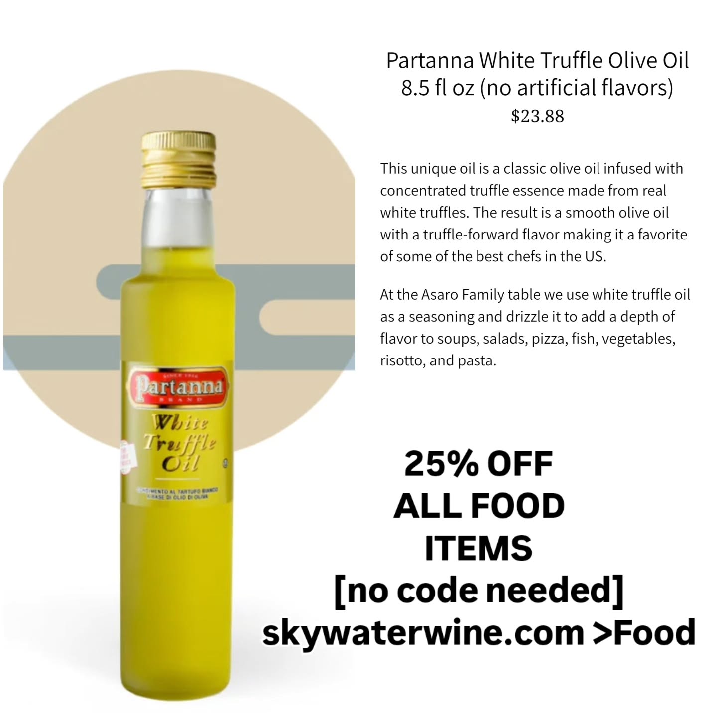 Imported and local chocolate, imported specialty sodas, pasta, tinned fish, Olive oil, and more! NO PROMO CODE NEEDED. 25% off applied at checkout. *COMBINABLE WITH OTHER DISCOUNT CODES*
www.skywaterwine.com