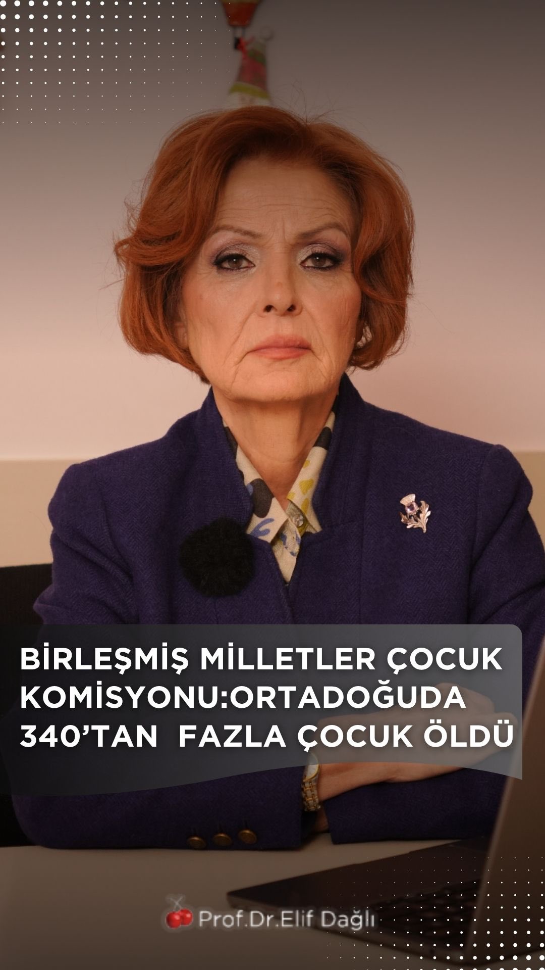 Birleşmiş Milletler Çocuk Komisyonu: Ortadoğuda 340'tan fazla çocuk öldü!
Prof.Dr.Elif Dağlı anlatıyor...