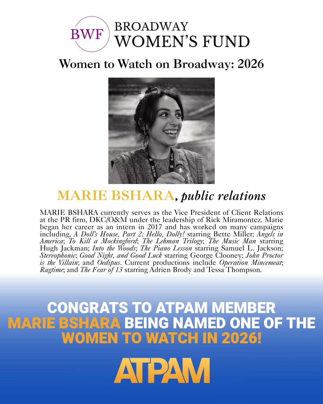 Big news! 💙 #ATPAM member Marie Bshara has been named one of @BroadwayWomensFund's Women to Watch 2026 — and we are so here for it! 🎭👏
Marie is one of our own — a press agent and VP of Client Relations at DKC / O&M, working on the front lines of Broadway publicity and bringing major productions to audiences across North America. Beyond her work in the press room, she's been an outspoken advocate for Arab representation in theatre, pushing for more inclusive voices both onstage and in the roles that drive this industry forward.
We're so proud to celebrate @MarieBshara and every ATPAM press agent and manager championing live theatre across North America. 💪💛 Check out the full list, and learn more about Marie at the link in our bio!