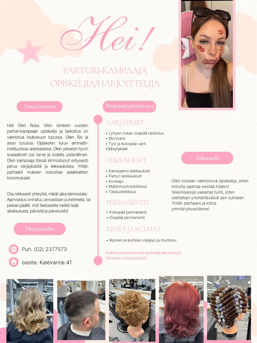 Liikkeessämme työskentelee valmistuva työssäoppija Rosa 3-4 pvää viikossa toukokuun loppuun asti. Hänen töistään alennukset: leikkauksista -50%, muista palveluista -25%. Ajanvaraus soittamalla tai paikan päällä.
Tervetuloa!